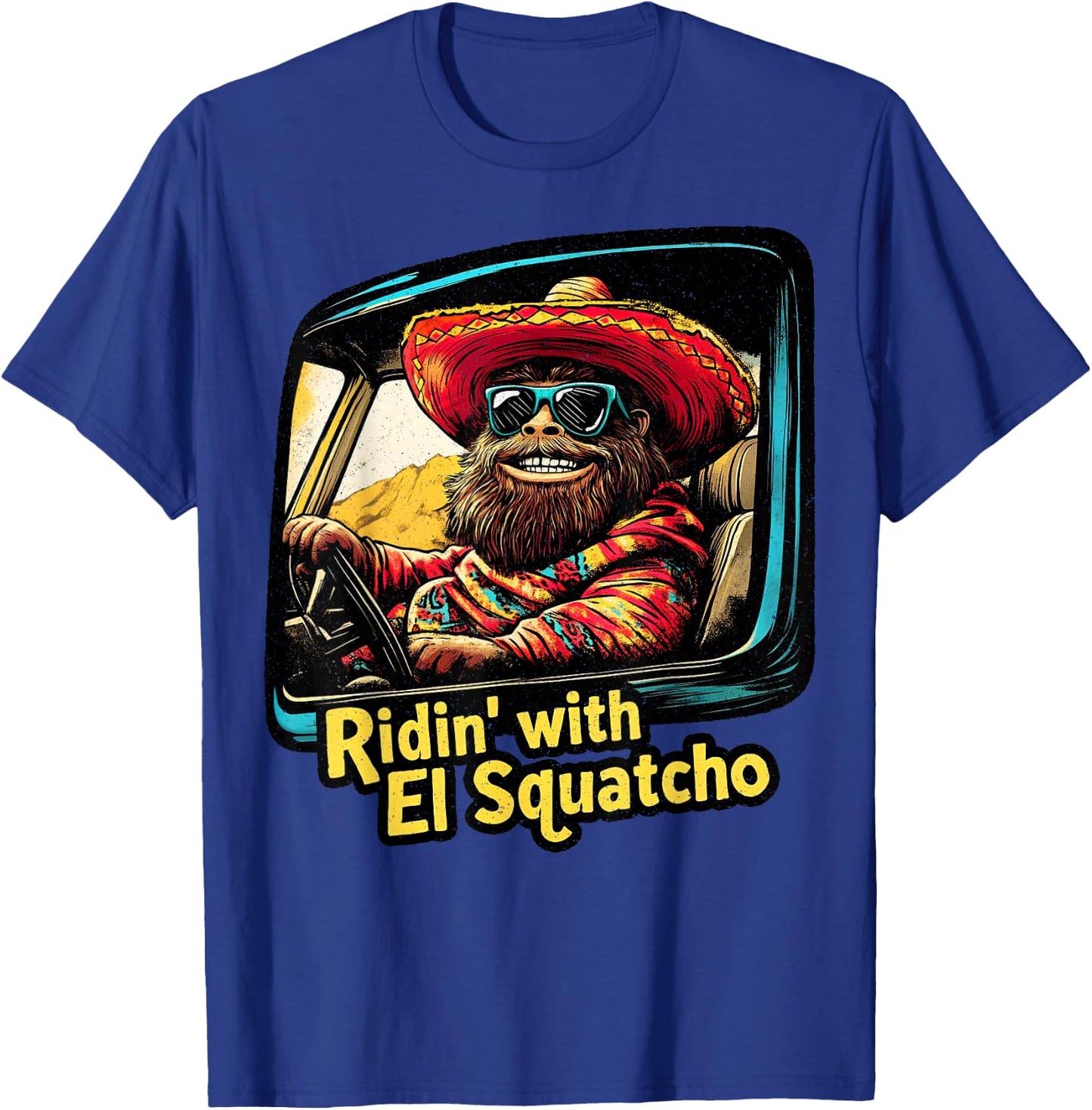 Ridin' with El Squatcho – Western Bigfoot Funny Sasquatch T-Shirt - T-Shirt | Royal