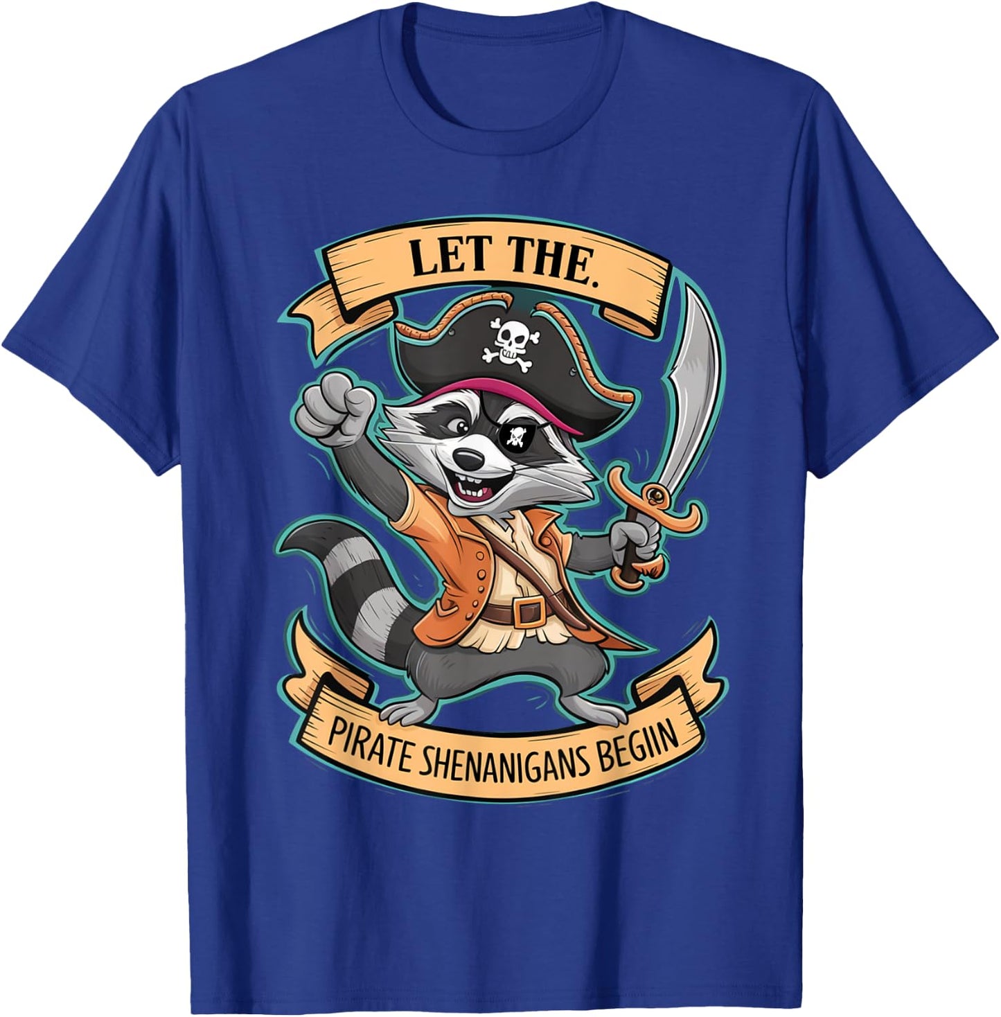 Let The Pirate Shenanigans Begin Jolly Roger Pirate Raccoon T-Shirt - T-Shirt | Royal