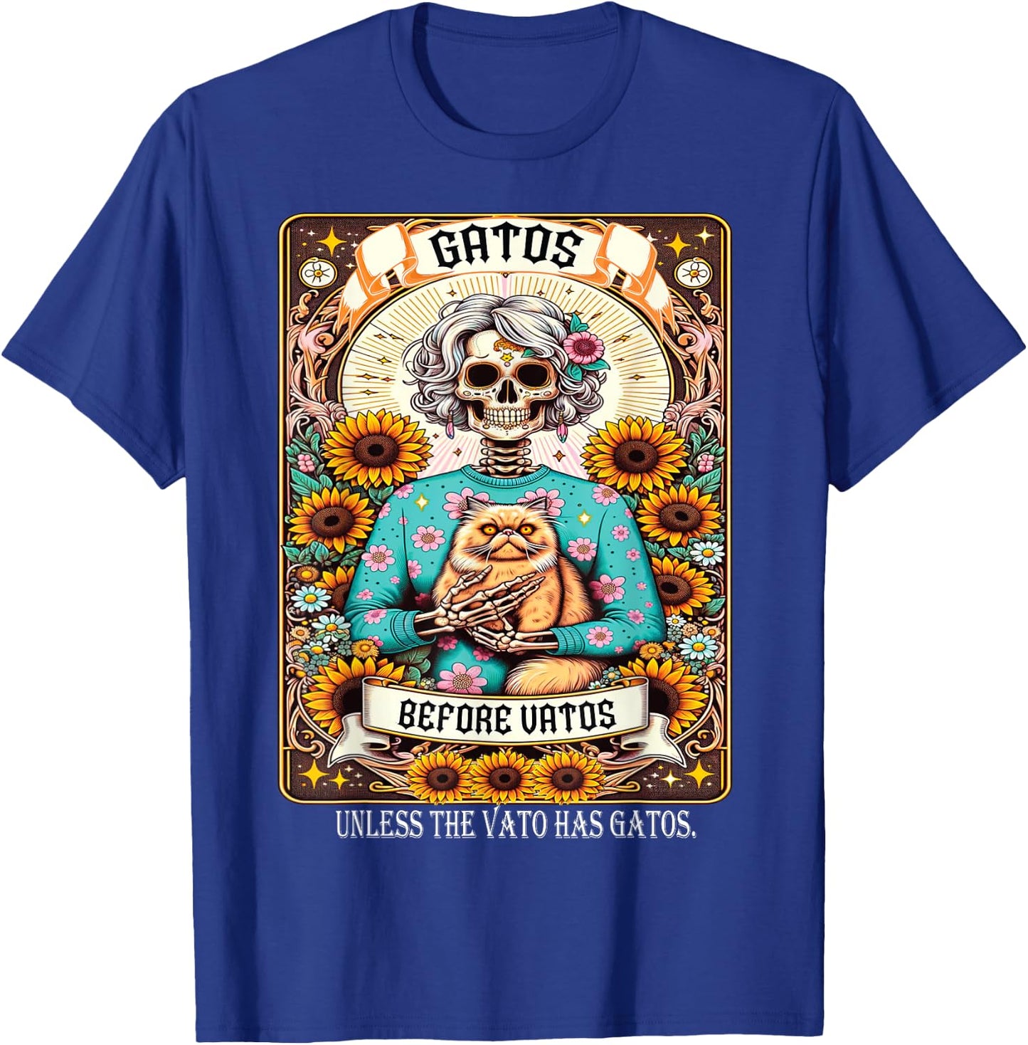 Gatos Before Vatos Unless The Vato Has Gatos T-Shirt - T-Shirt | Royal