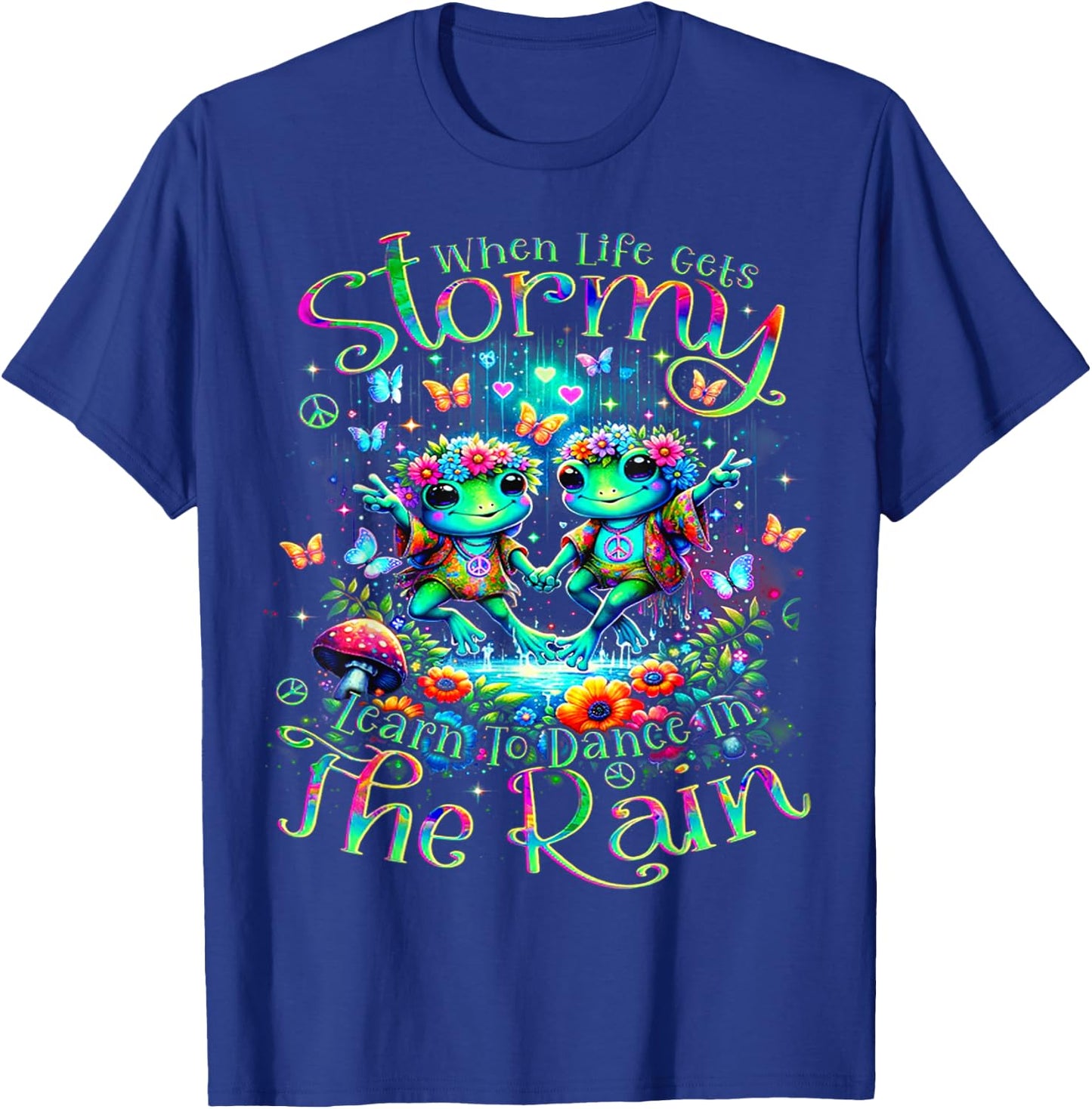 Frogs When Life Gets Stormy Learn To Dance In The Rain T-Shirt - T-Shirt | Royal