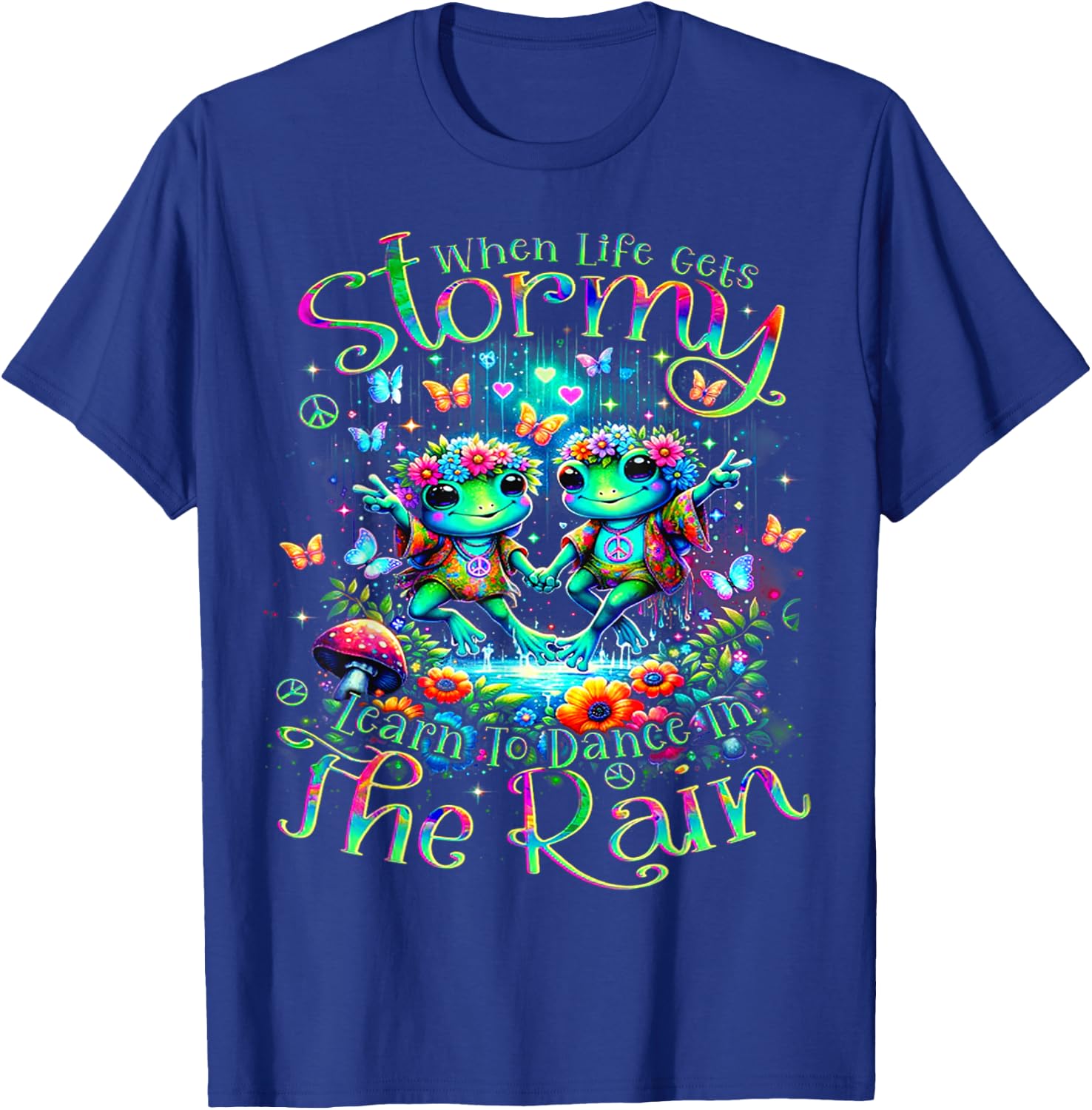 Frogs When Life Gets Stormy Learn To Dance In The Rain T-Shirt - T-Shirt | Royal