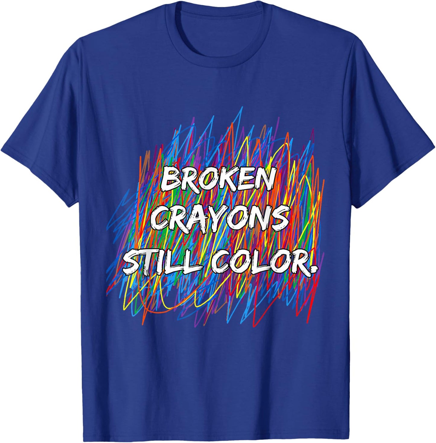 Broken Crayons Can Still Color Mental Health Awareness T-Shirt - T-Shirt | Royal