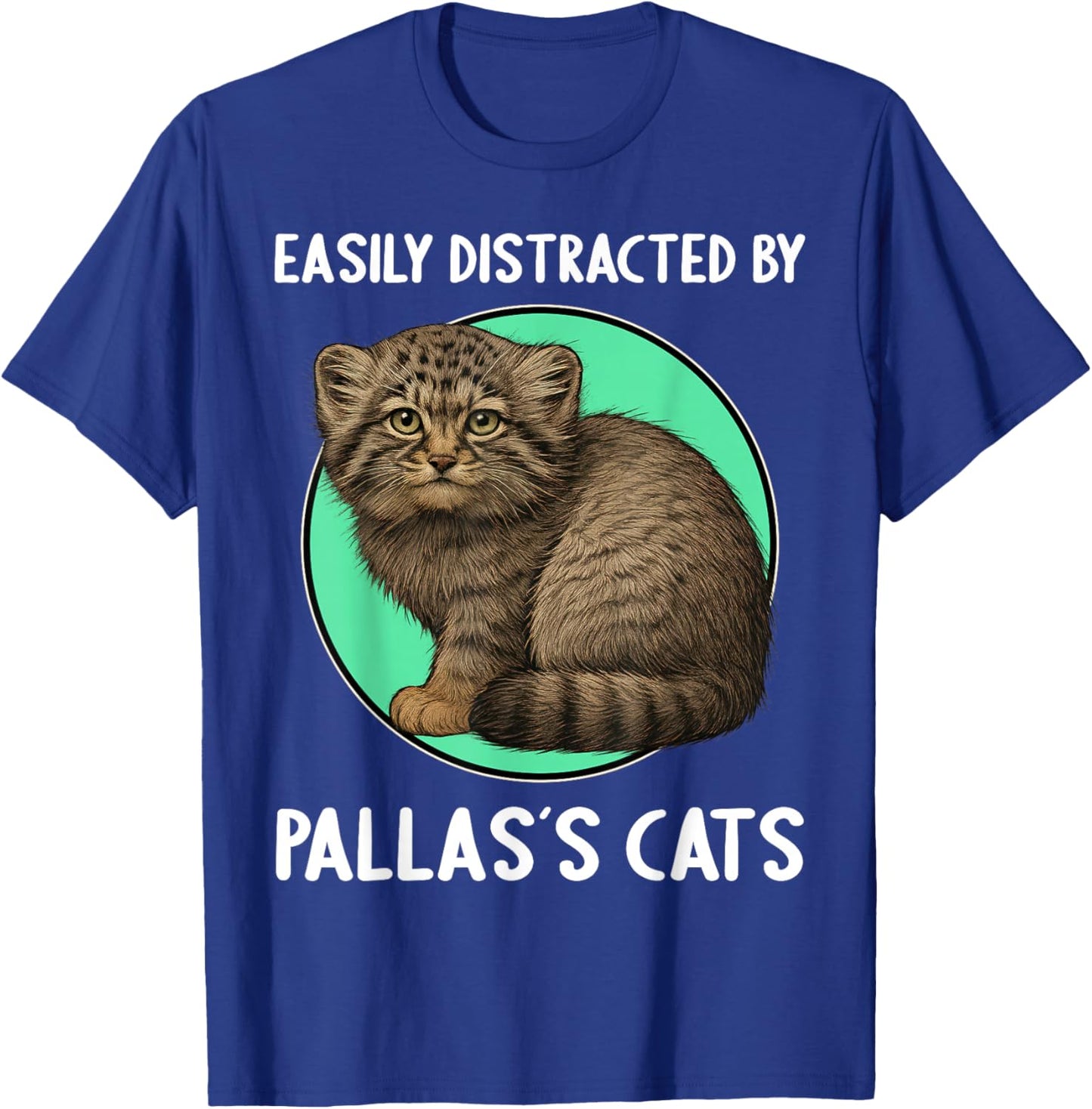 Easily distracted by Pallas´s Cats Manul Pallas´s Cat T-Shirt - T-Shirt | Royal