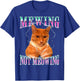 Cat Mewing Meme Mewing Not Meowing Women T-Shirt - T-Shirt | Royal