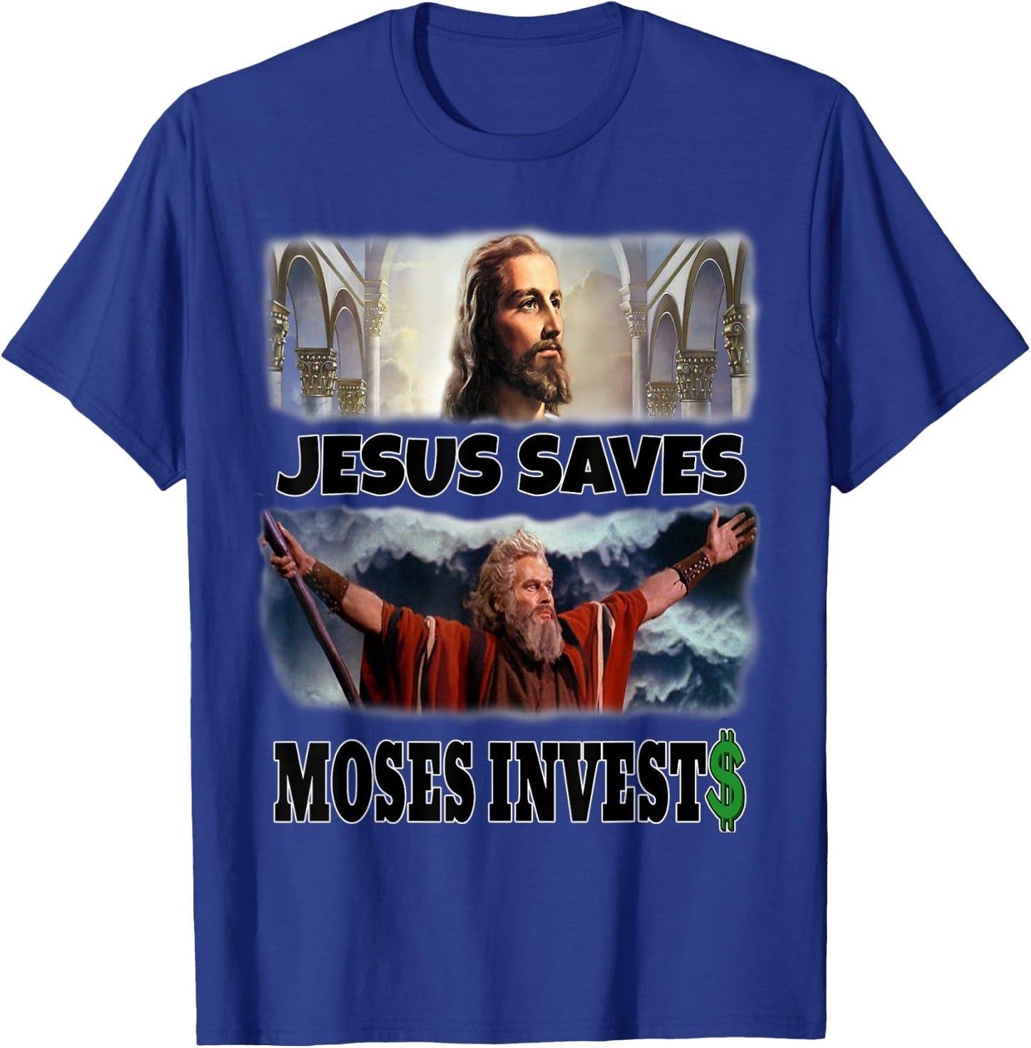 Funny Jesus Saves Moses Invests T-Shirt - T-Shirt | Royal