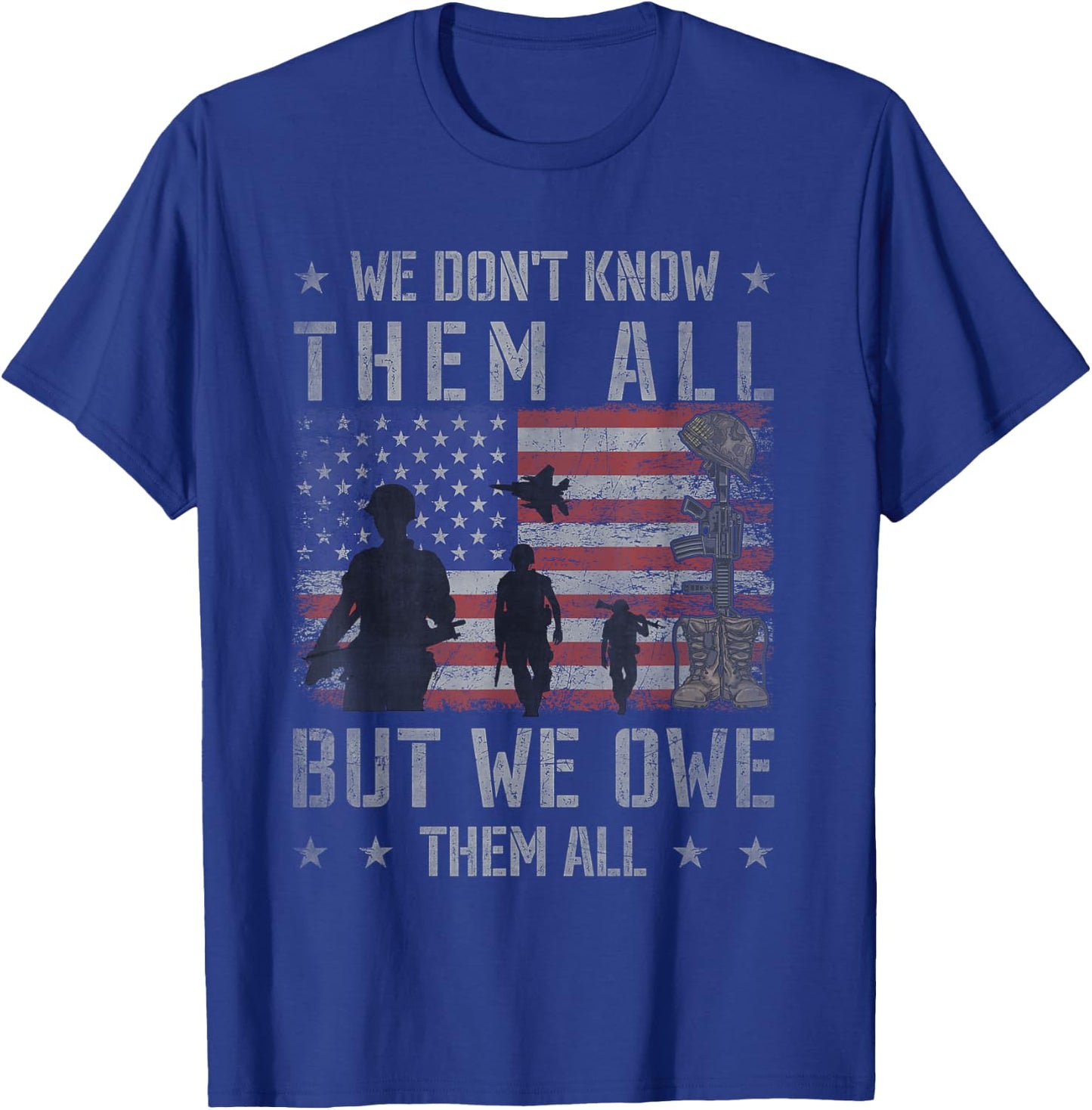 We Don't Know Them All But We Owe Them All Veterans Day T-Shirt - T-Shirt | Royal