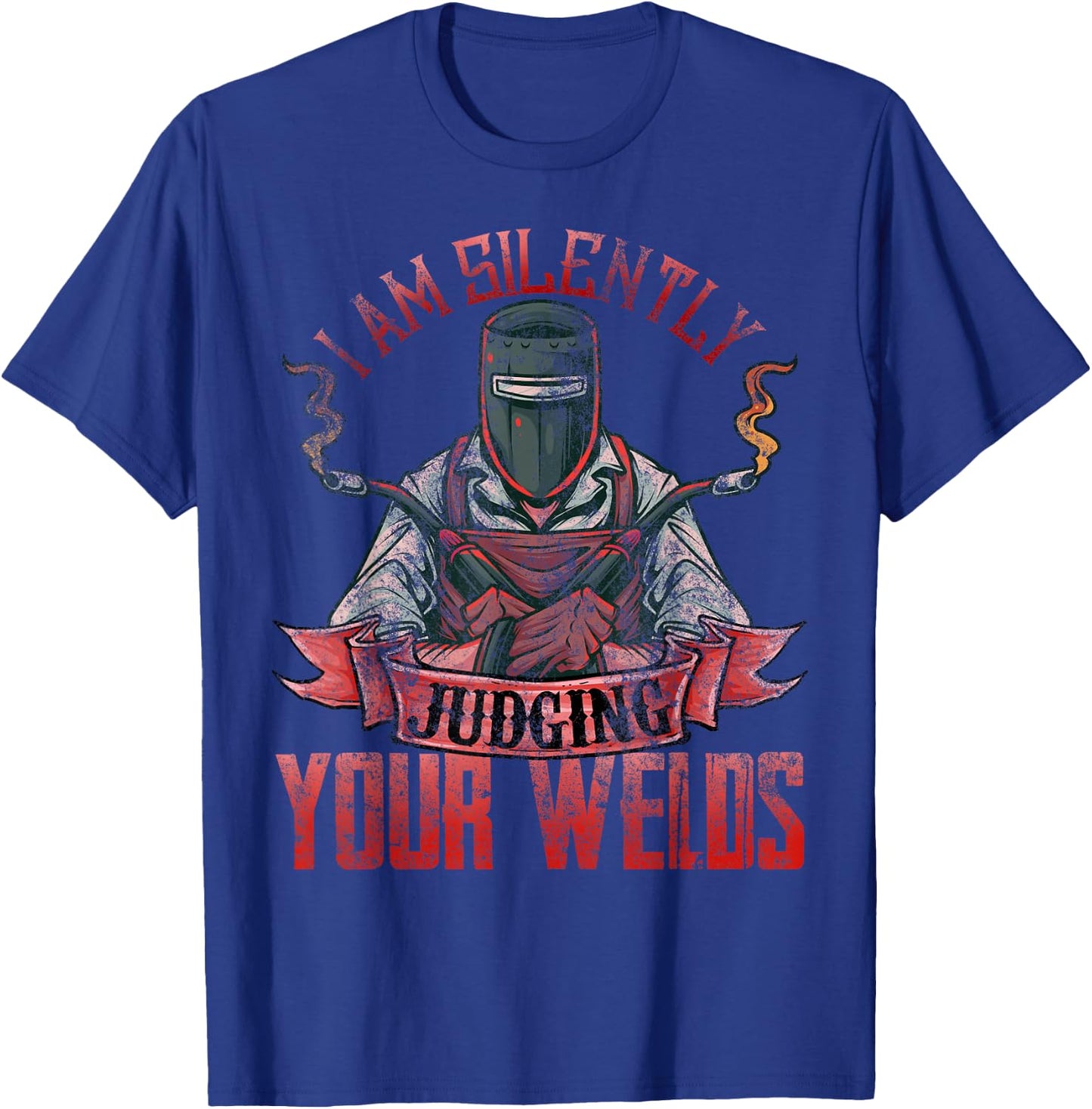 Funny Welder Shirts I Am Silently Judging Your Welds T-Shirt - T-Shirt | Royal