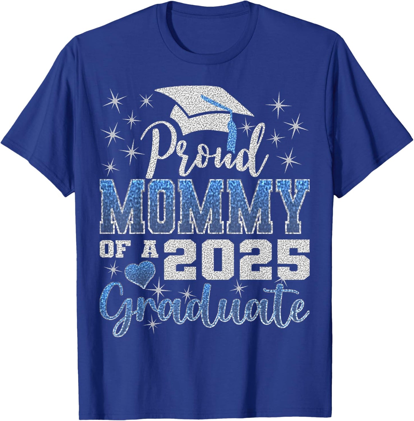 Super Proud Mommy of 2025 Graduate Awesome Family College T-Shirt - T-Shirt | Royal