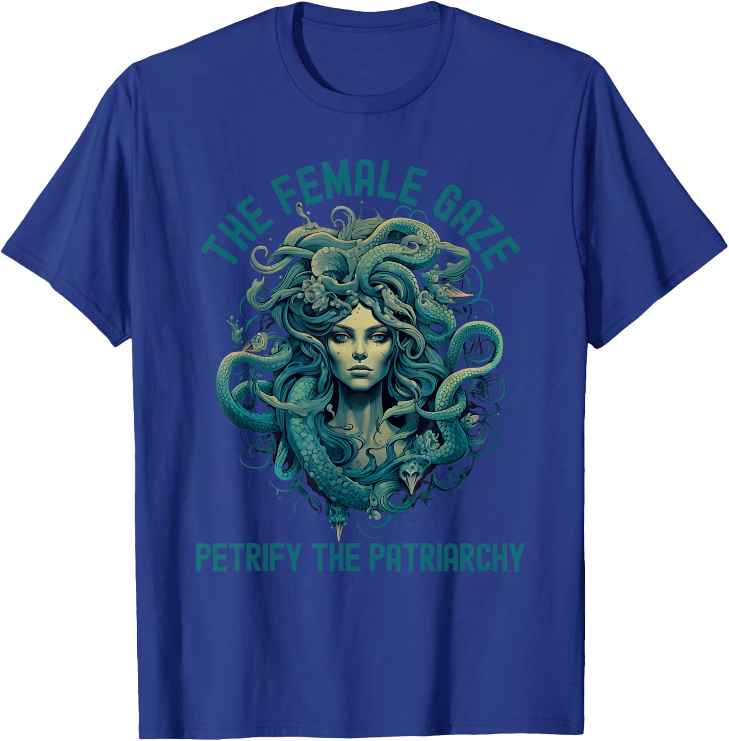 The Female Gaze Medusa Petrify The Patriarchy Funny Feminist T-Shirt - T-Shirt | Royal