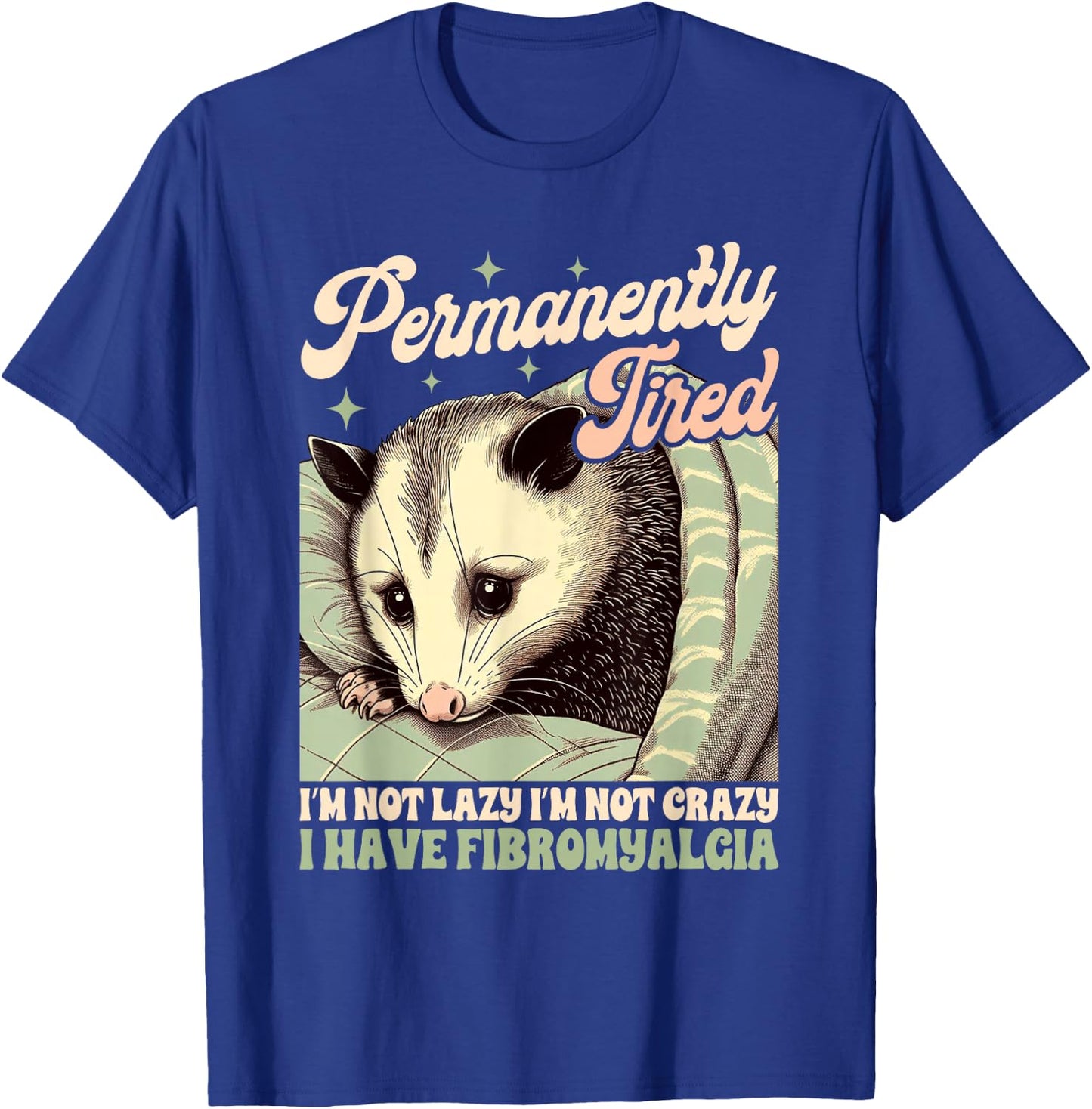 Fibromyalgia Opossum Chronic Permanently Tired I'm Not Lazy T-Shirt - T-Shirt | Royal