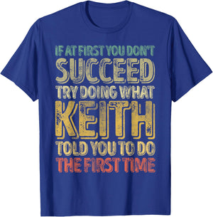 If At First You Don't Succeed Try Doing What Keith T-Shirt - T-Shirt | Royal