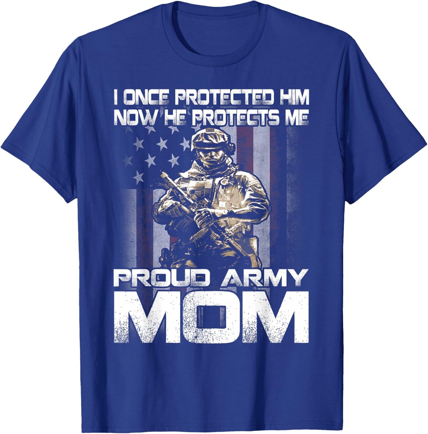 I Once Protected Him Now He Protects Me Proud Army Mom T-Shirt - T-Shirt | Royal