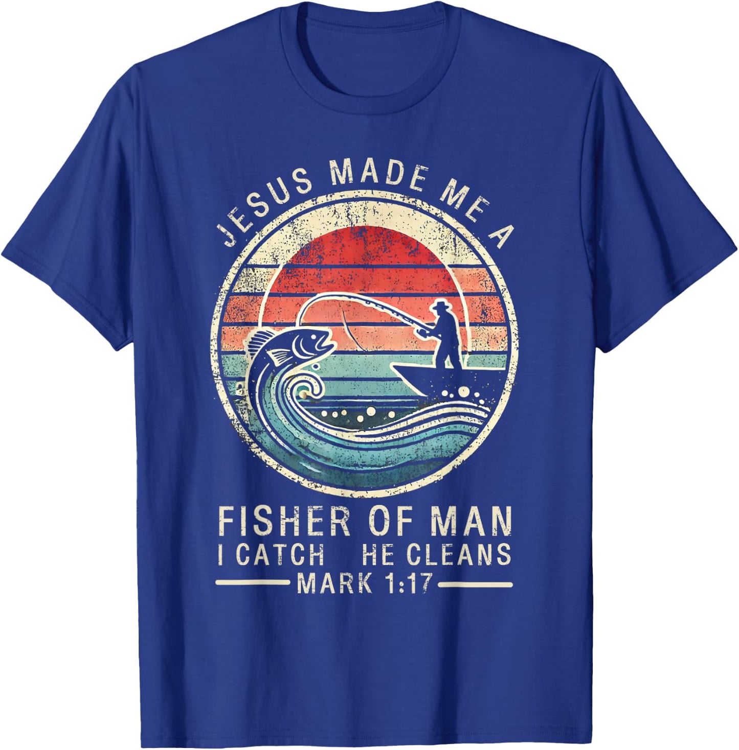 Jesus Made Me A Fisher Of Man Bible Verse Fishing Religious T-Shirt - T-Shirt | Royal