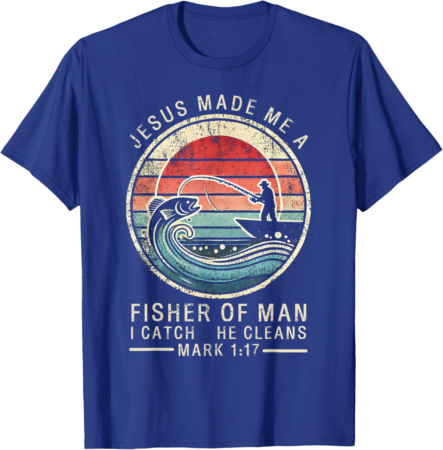 Jesus Made Me A Fisher Of Man Bible Verse Fishing Religious T-Shirt - T-Shirt | Royal