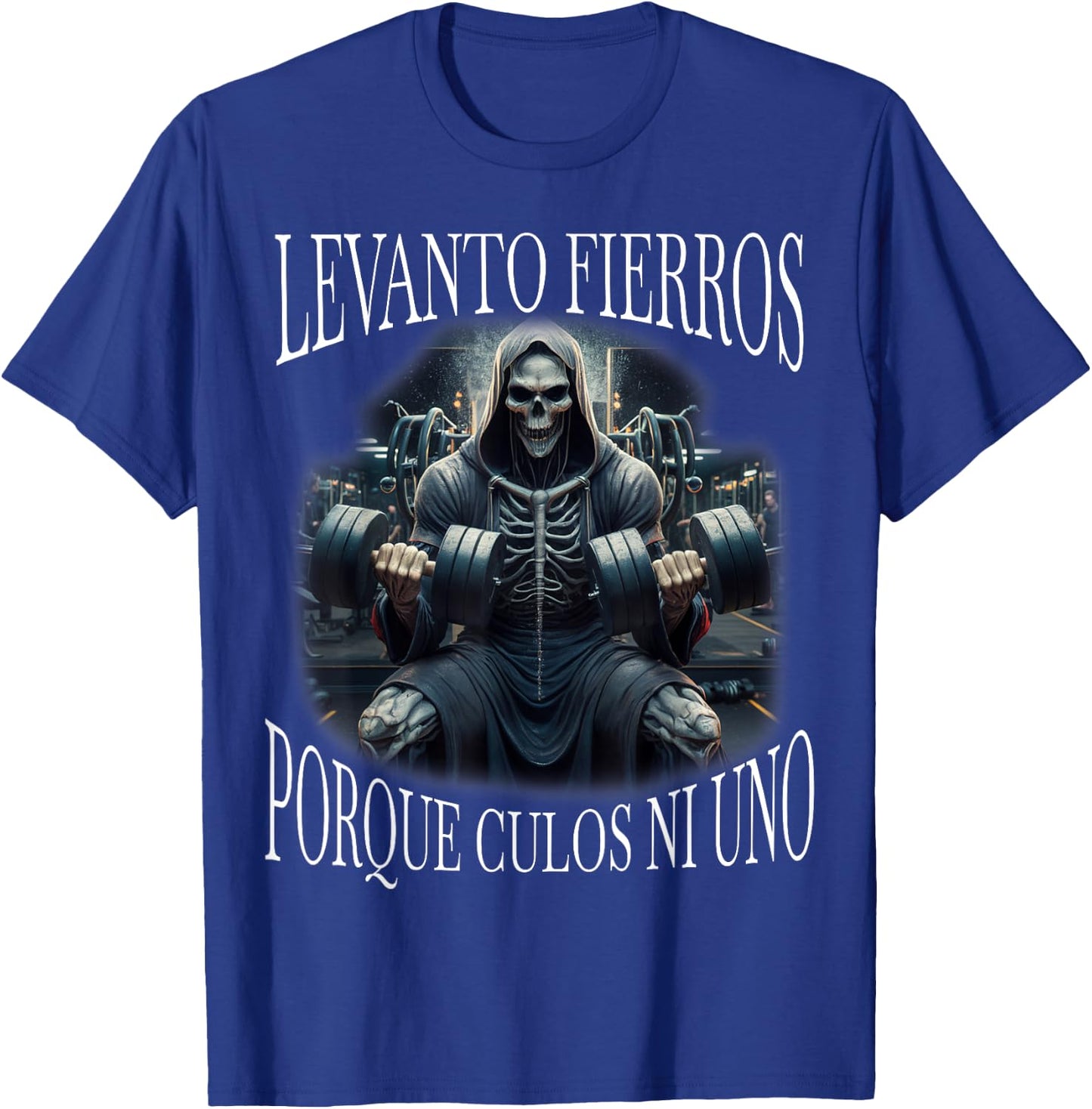 Levanto fierros porque culos ni uno: Calacas chidas gym T-Shirt - T-Shirt | Royal