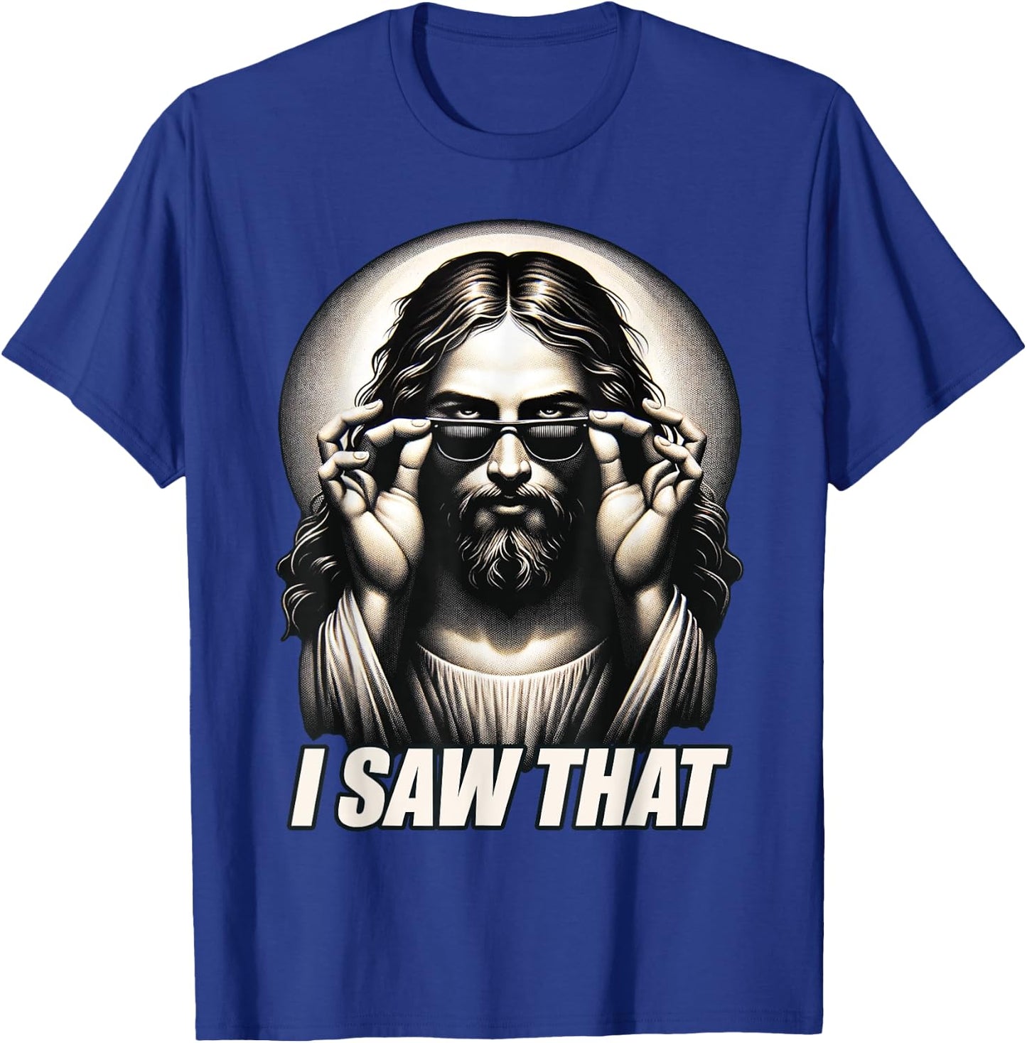 Funny Quote Jesus Meme I Saw That Christian T-Shirt - T-Shirt | Royal