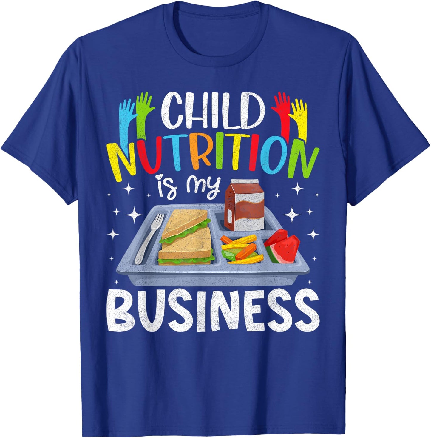 Child Nutrition Is My Business Lunch Ladies Cafeteria Crew T-Shirt - T-Shirt | Royal