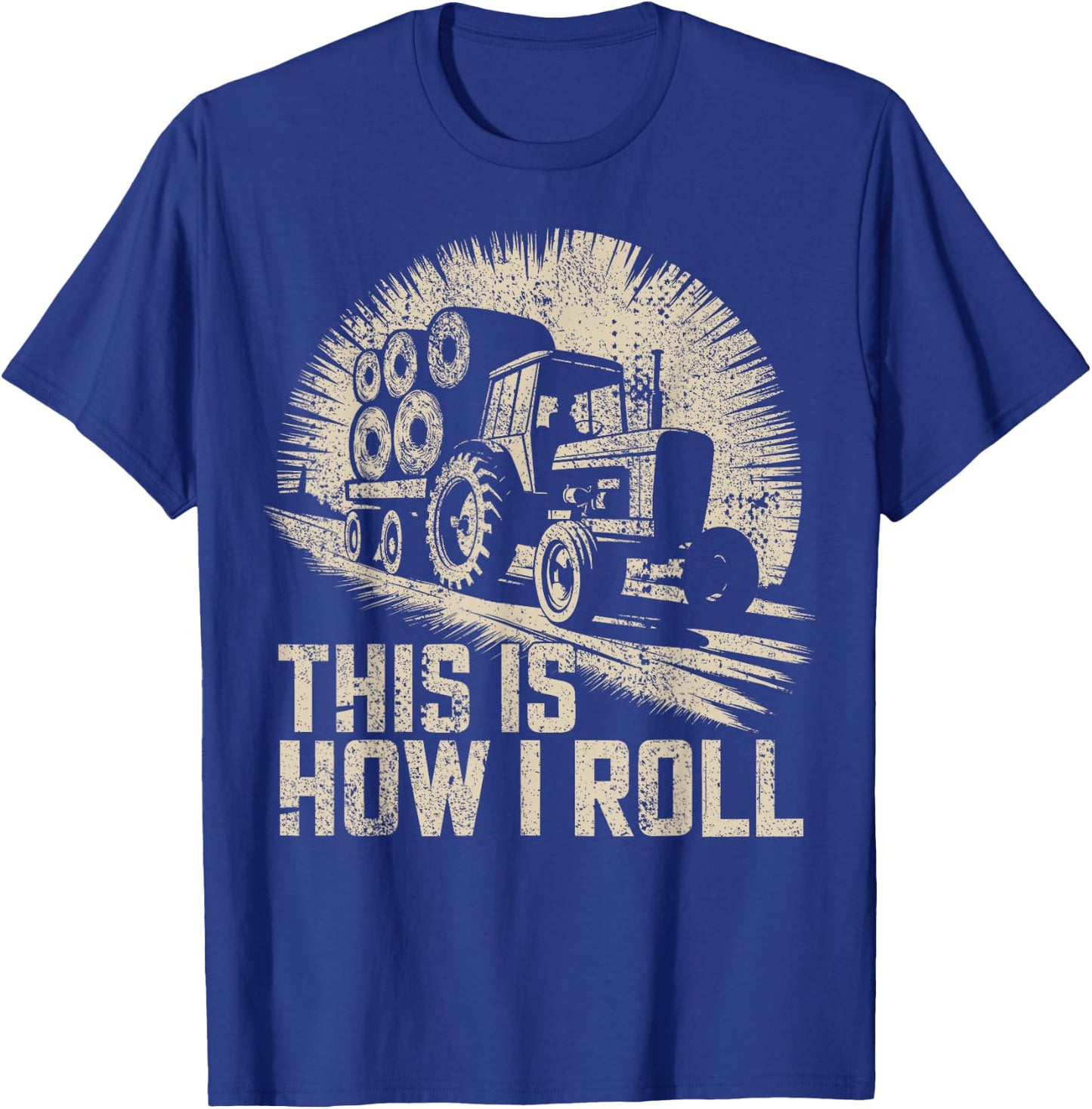 Farm Humor This Is How I Roll Hay Farmer T-Shirt - T-Shirt | Royal