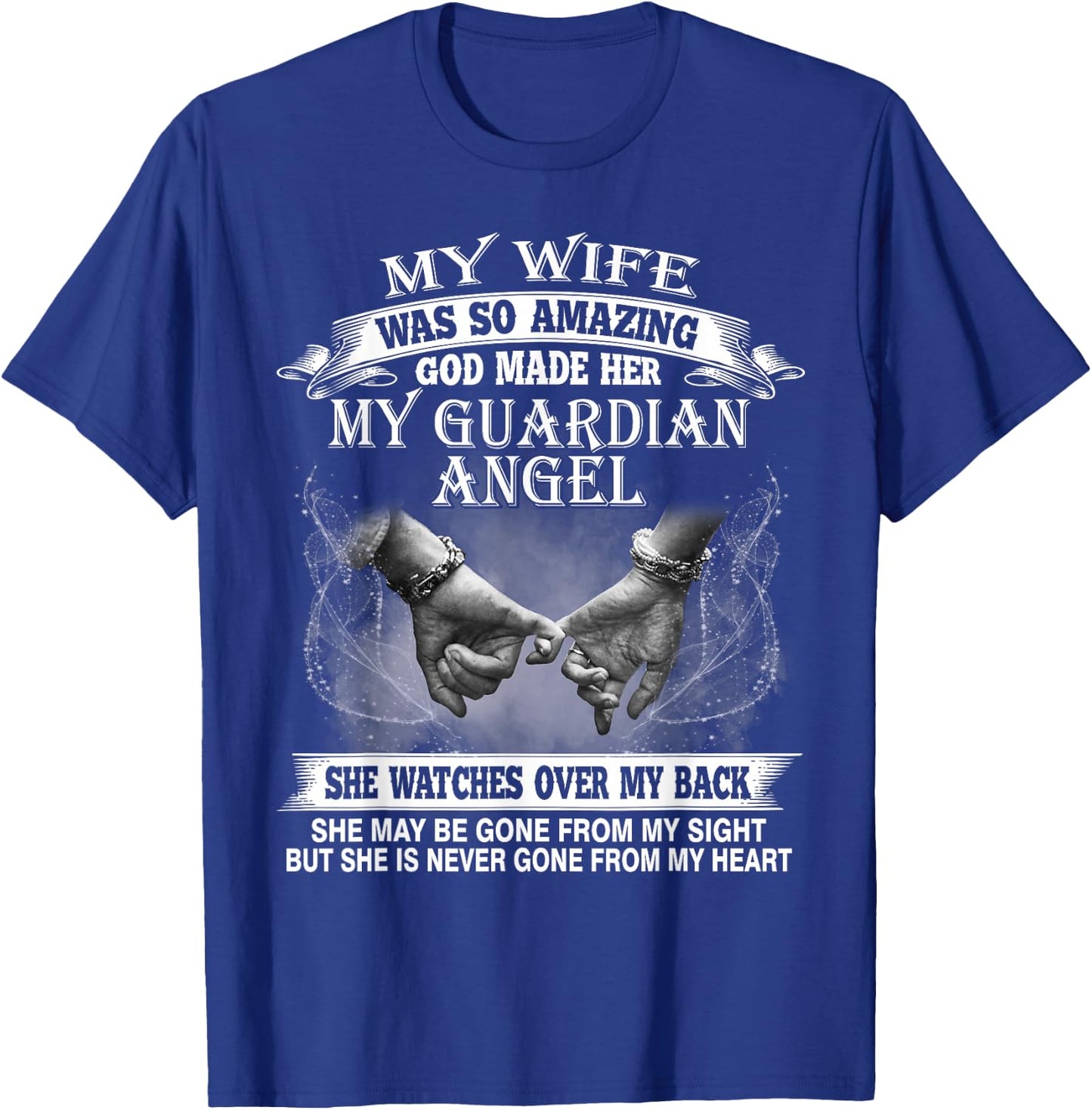 My Wife Was So Amazing God Made Her My Guardian Angel T-Shirt - T-Shirt | Royal
