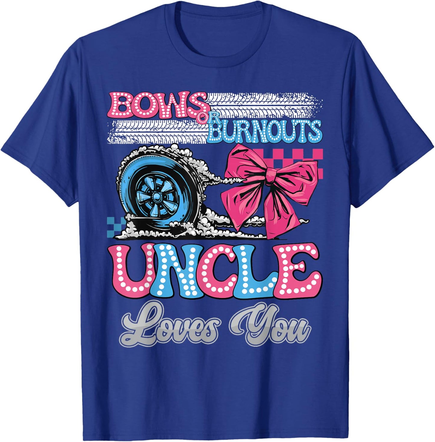 Burnouts or Bows Uncle Loves You Gender Reveal Party T-Shirt - T-Shirt | Royal