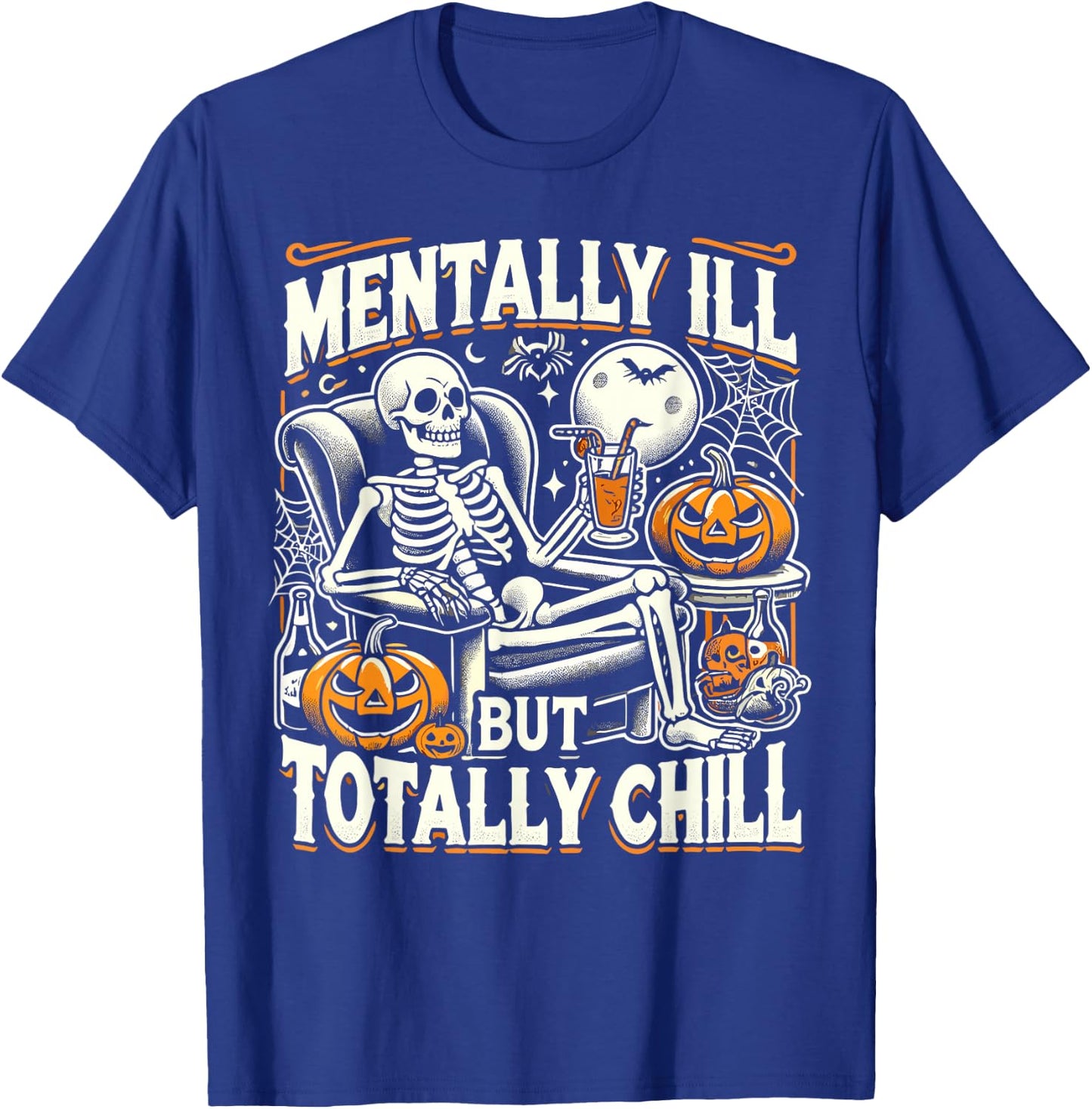 Mentally Ill But Totally Chill Halloween Costume Skeleton T-Shirt - T-Shirt | Royal