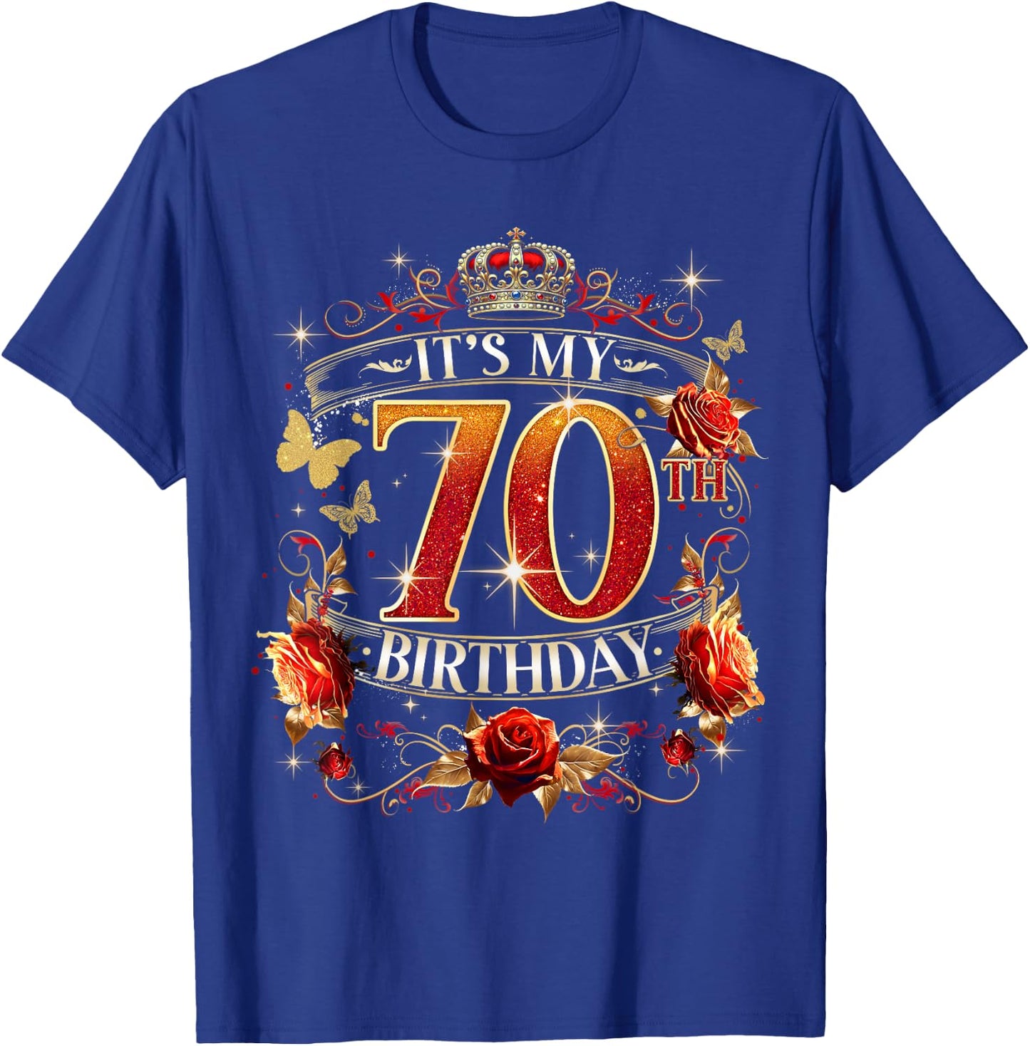 It’s My 70th Birthday Red Rose Crown 70 Years Old T-Shirt - T-Shirt | Royal