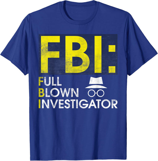 FBI Full Blown Investigator True Crime T-Shirt - T-Shirt | Royal