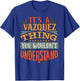 It's A Vazquez Thing You Wouldn't Understand T-Shirt - T-Shirt | Royal