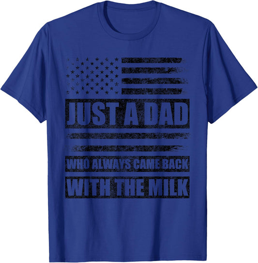 Just A Dad Who Always Came Back with The Milk American Flag T-Shirt - T-Shirt | Royal