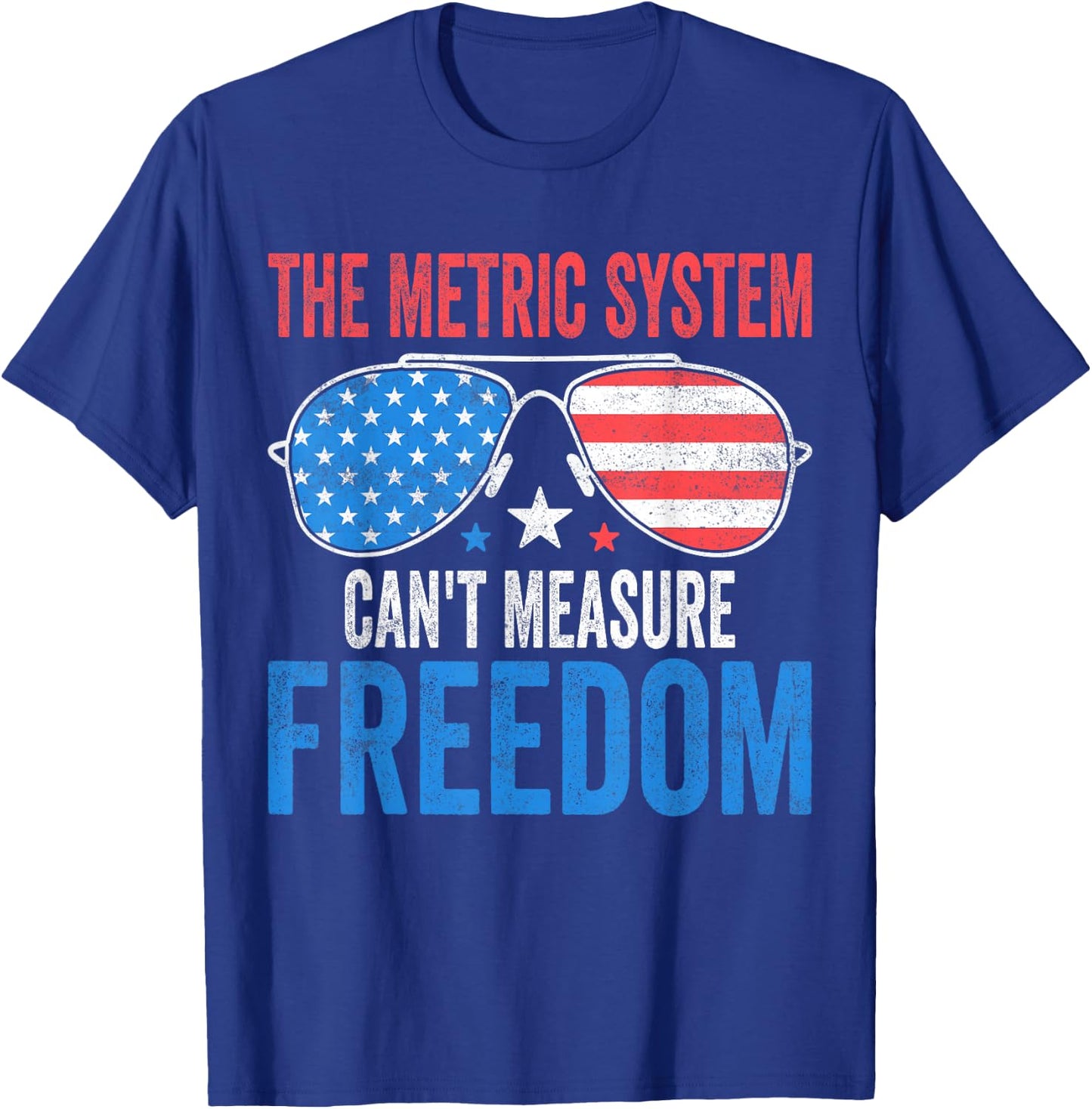 The Metric System Can't Measure Freedom Funny 4th Of July Men T-Shirt - T-Shirt | Royal