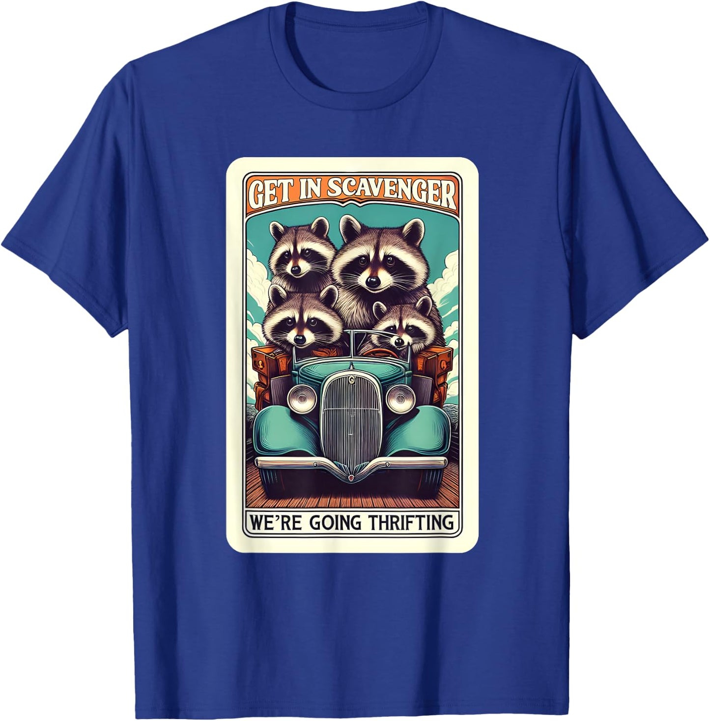 Get In Scavenger We're Going Thrifting Raccoon T-Shirt - T-Shirt | Royal