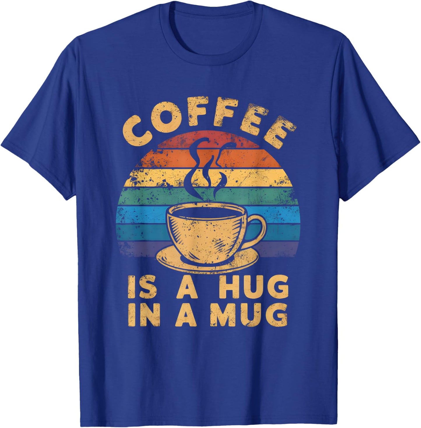 Cute Coffee Is a Hug in a Mug Women Men Cafe Lover T-Shirt - T-Shirt | Royal