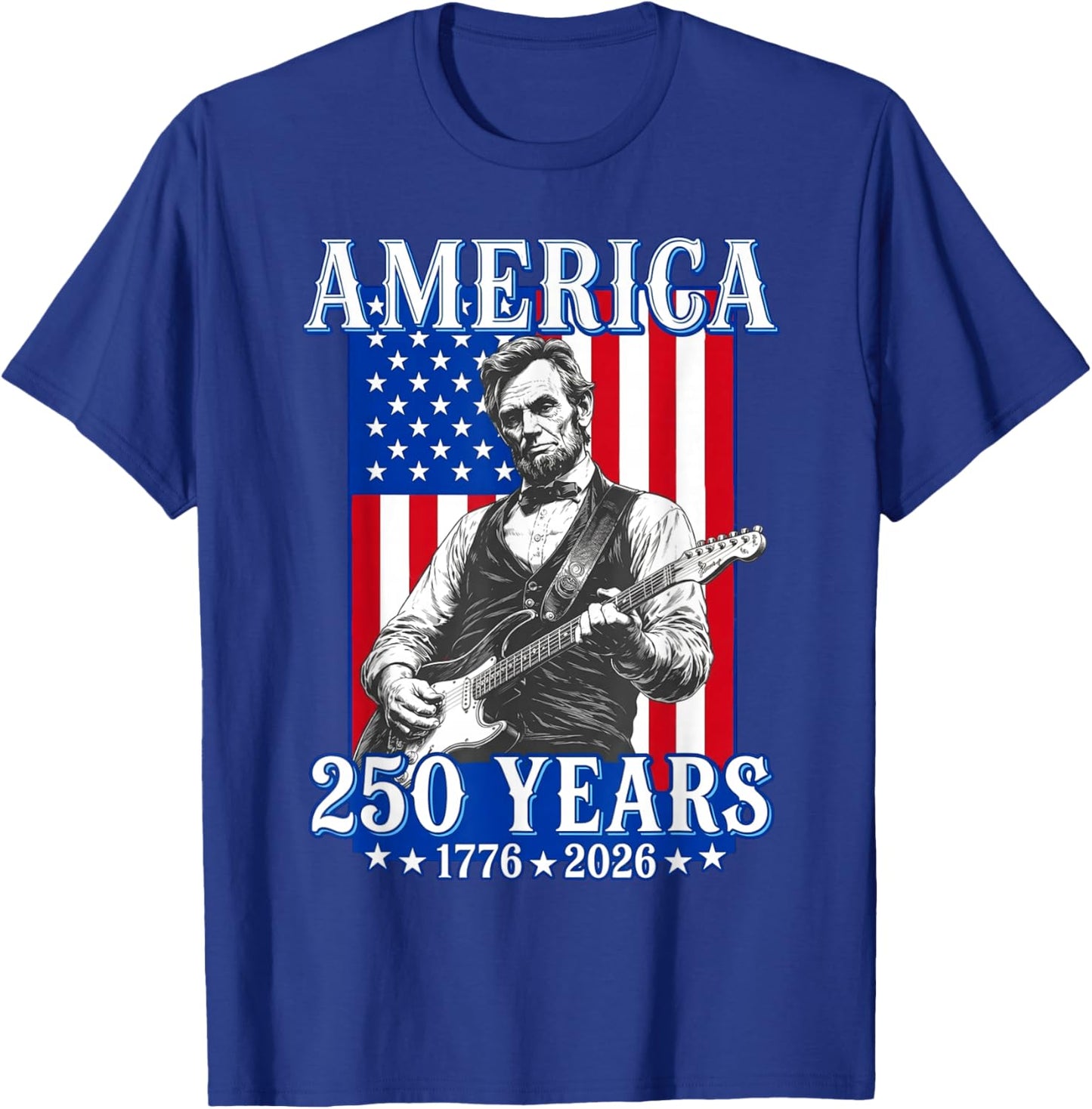 Abraham Lincoln Playing Guitar 4th July 250th Anniversary T-Shirt - T-Shirt | Royal