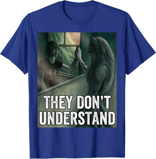 They Dont Understand Wolf T-Shirt - T-Shirt | Royal