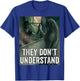 They Dont Understand Wolf T-Shirt - T-Shirt | Royal