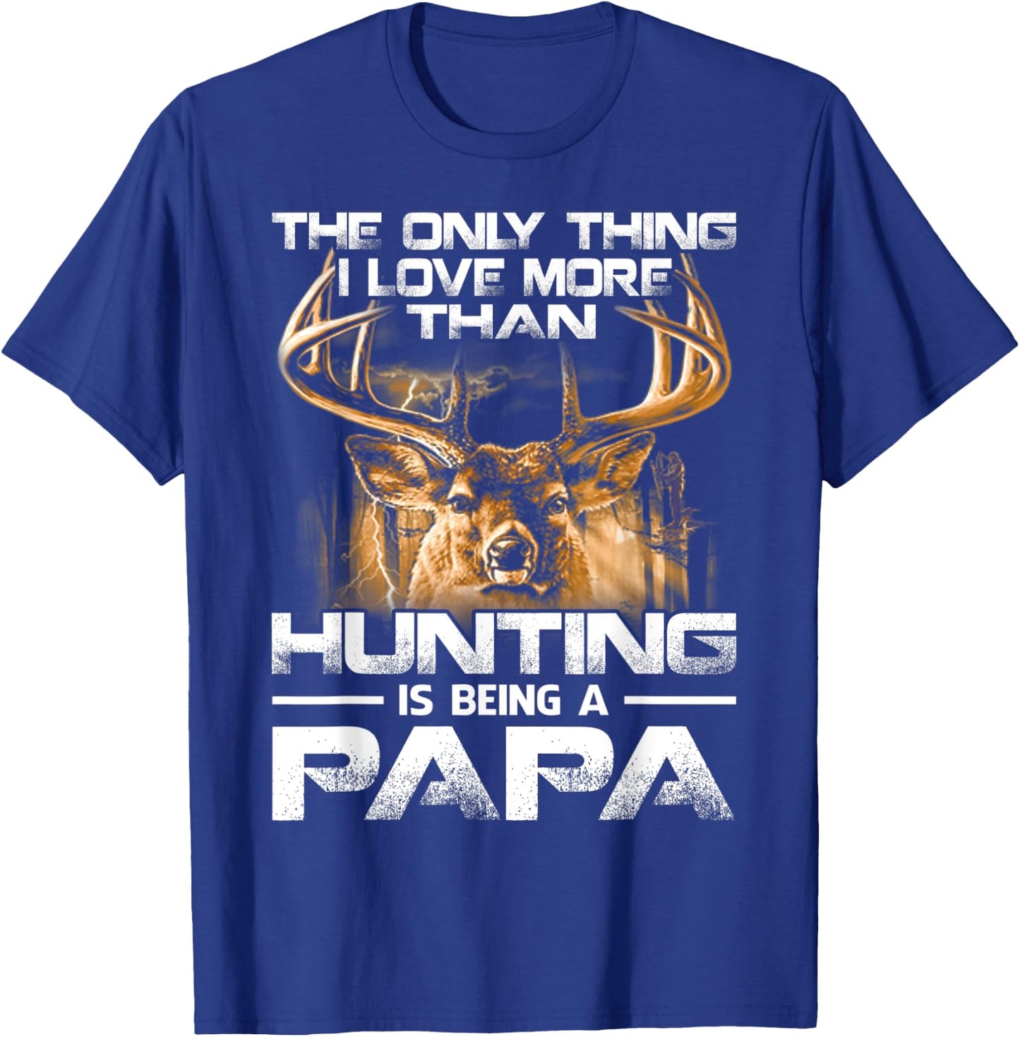 The Only Thing I Love More Than Hunting Is Being A Papa T-Shirt - T-Shirt | Royal