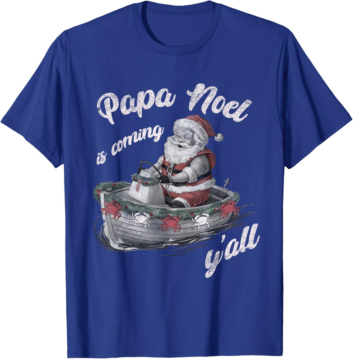 Papa Noel is Coming Y'all Cajun Christmas Louisiana Lovers T-Shirt - T-Shirt | Royal
