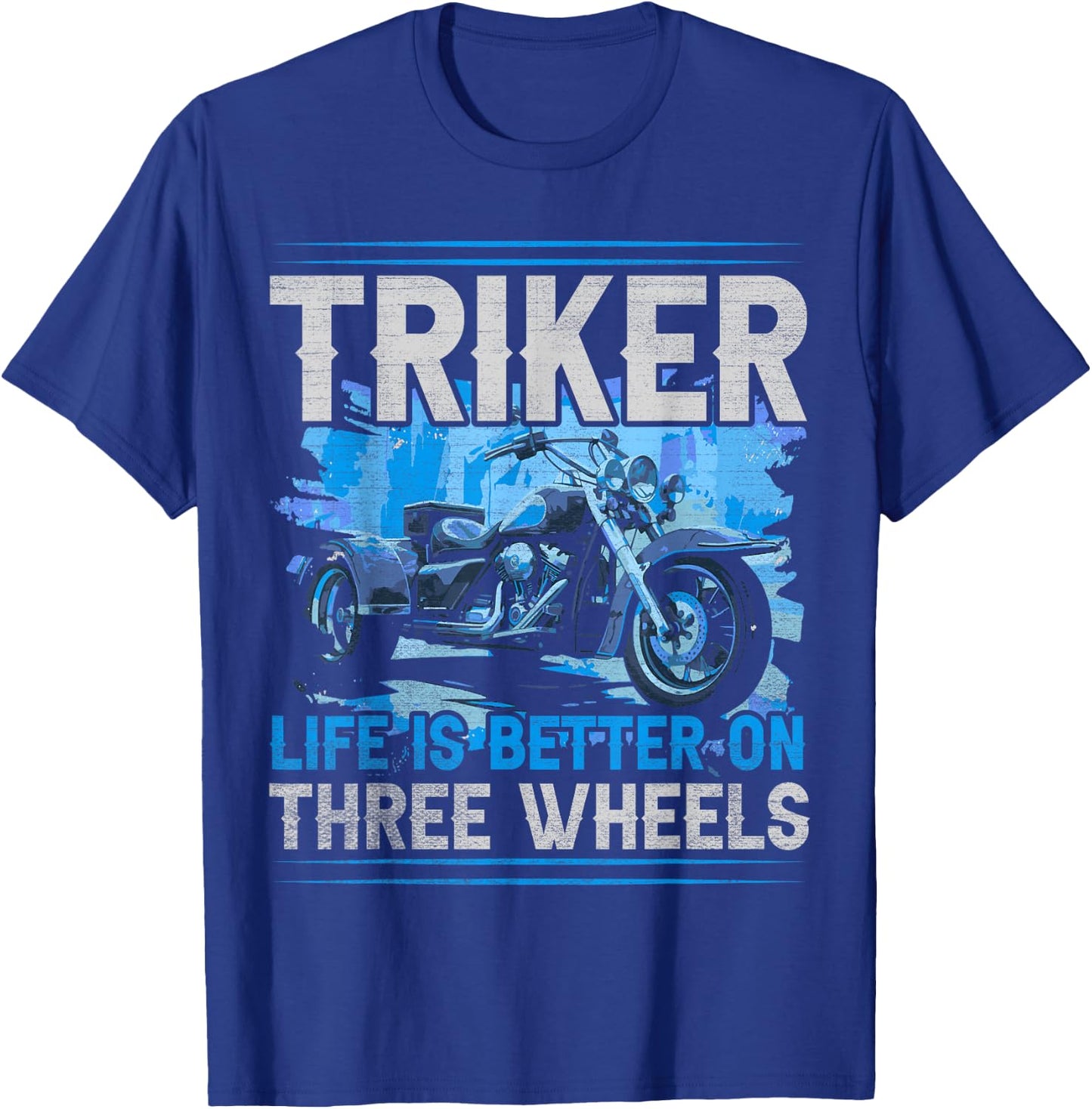 Triker - Life Is Better On Three Wheels - Motorcycle Trike T-Shirt - T-Shirt | Royal