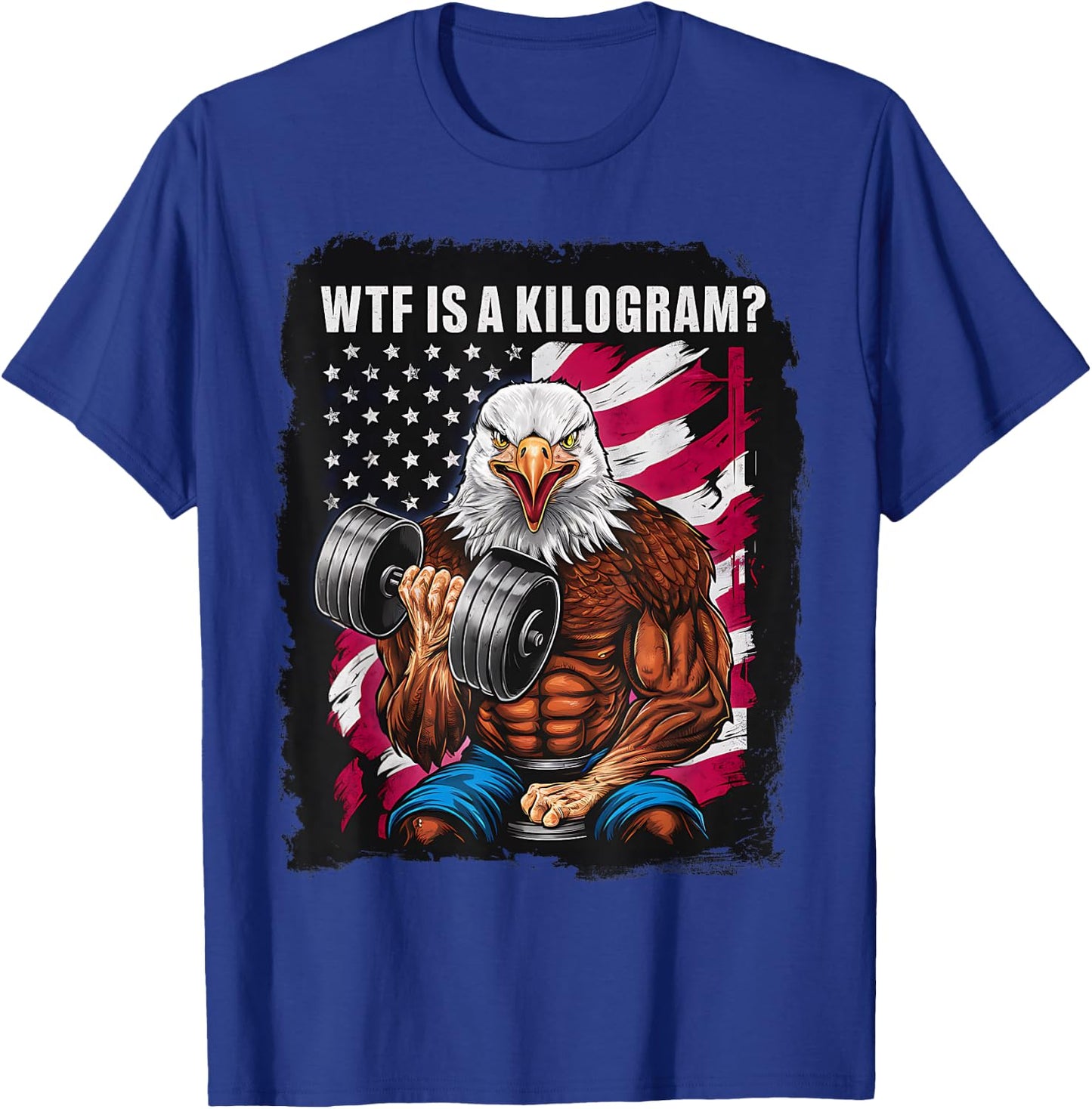 4th of July Gym Patriotic Eagle USA WTF is A Kilogram Men T-Shirt - T-Shirt | Royal
