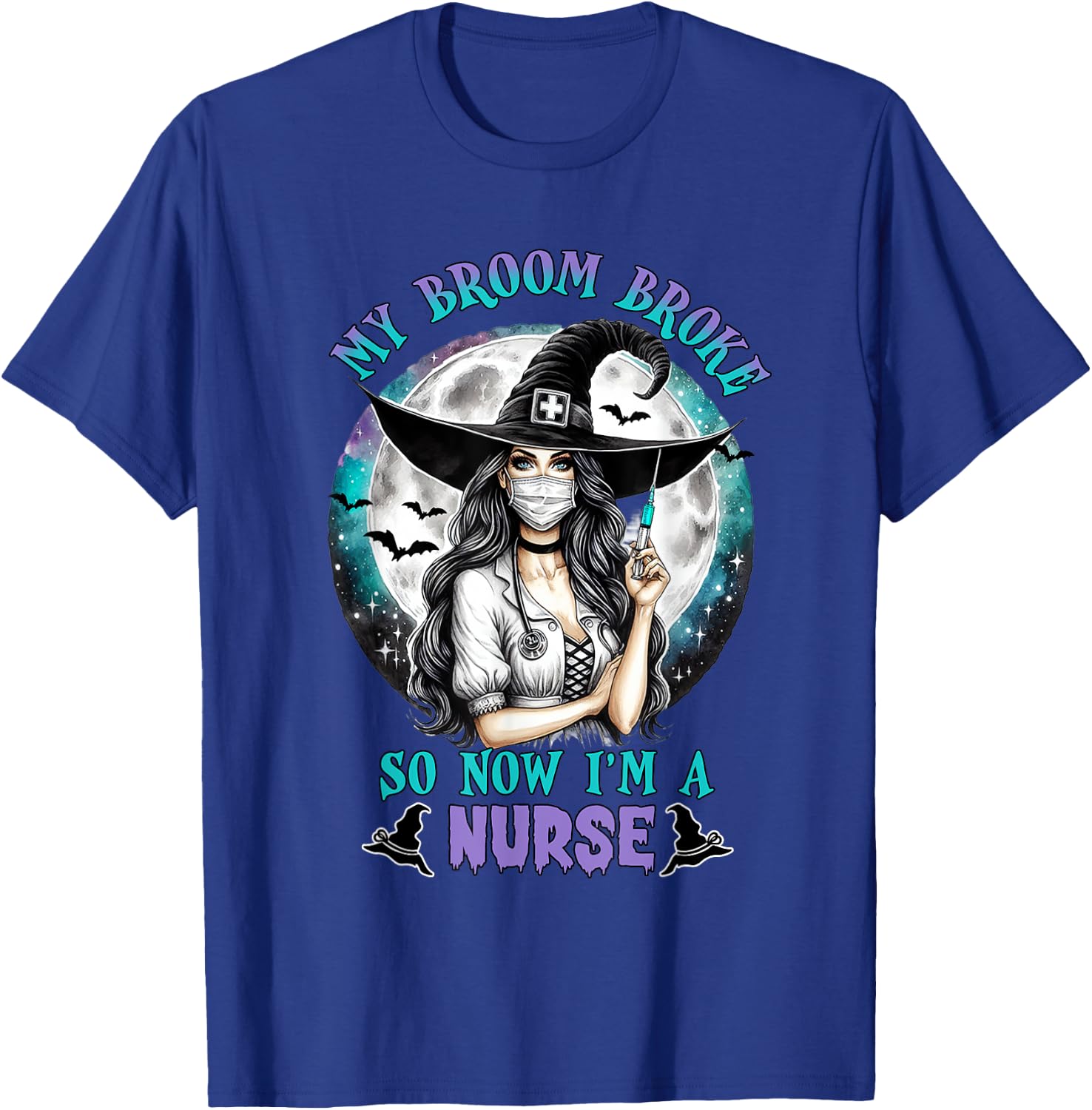 My Broom Broke So Now I'm a Nurse Funny Halloween Women T-Shirt - T-Shirt | Royal