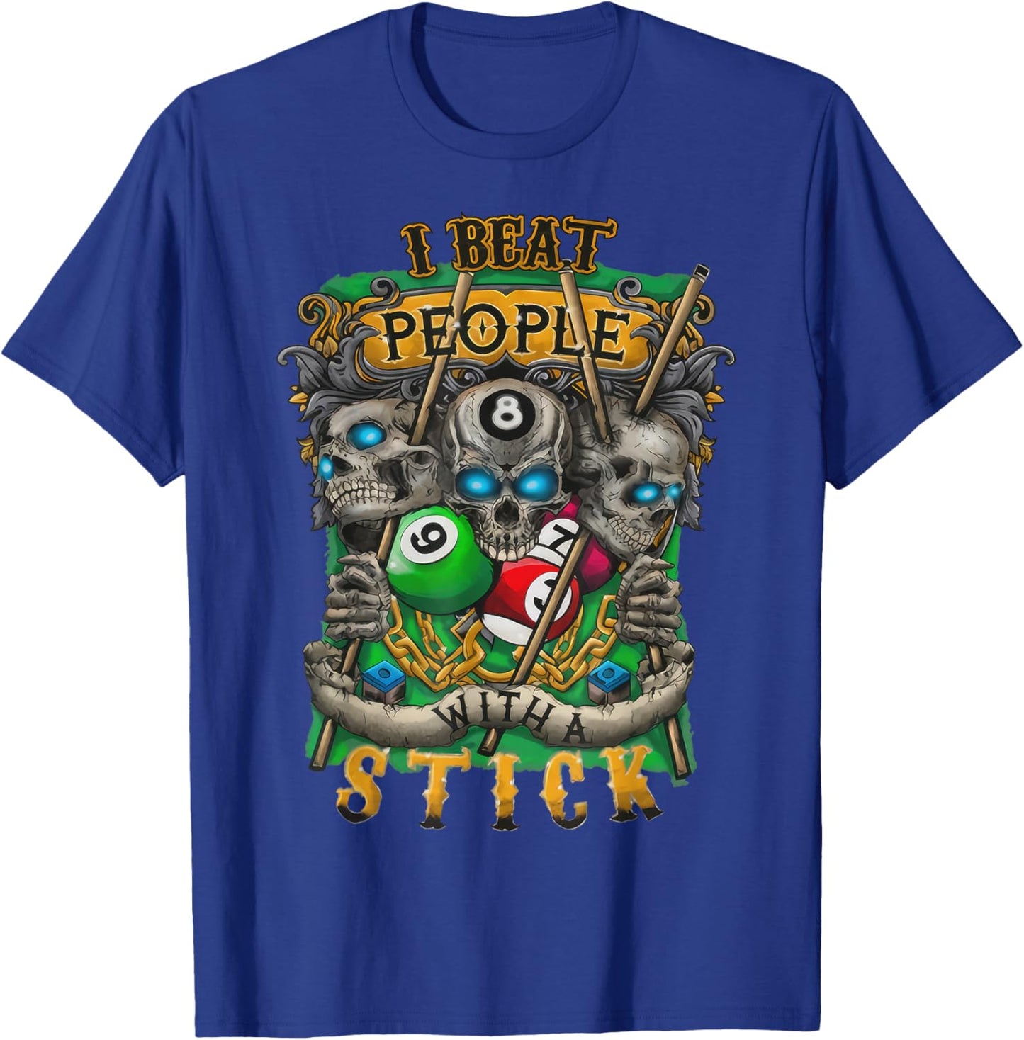 I Beat People With A Stick Funny Cue Billards T-Shirt - T-Shirt | Royal