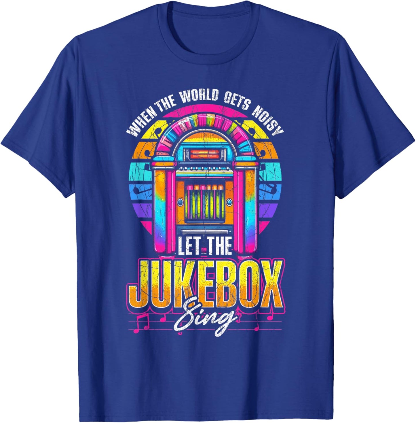 Jukebox Quote When The World Gets Noisy Let The Jukebox Sing T-Shirt - T-Shirt | Royal