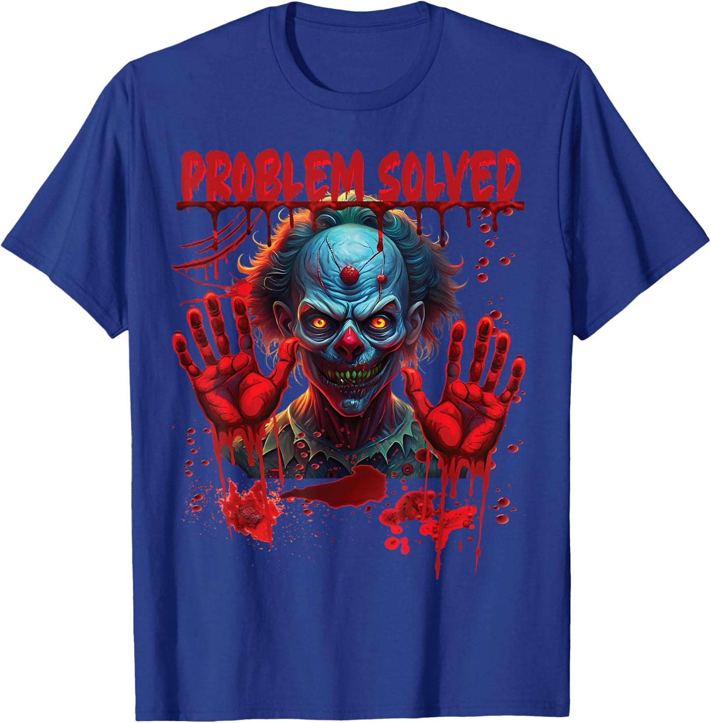 Problem Solved Bloody Hands Costume Creepy Clown Halloween T-Shirt - T-Shirt | Royal