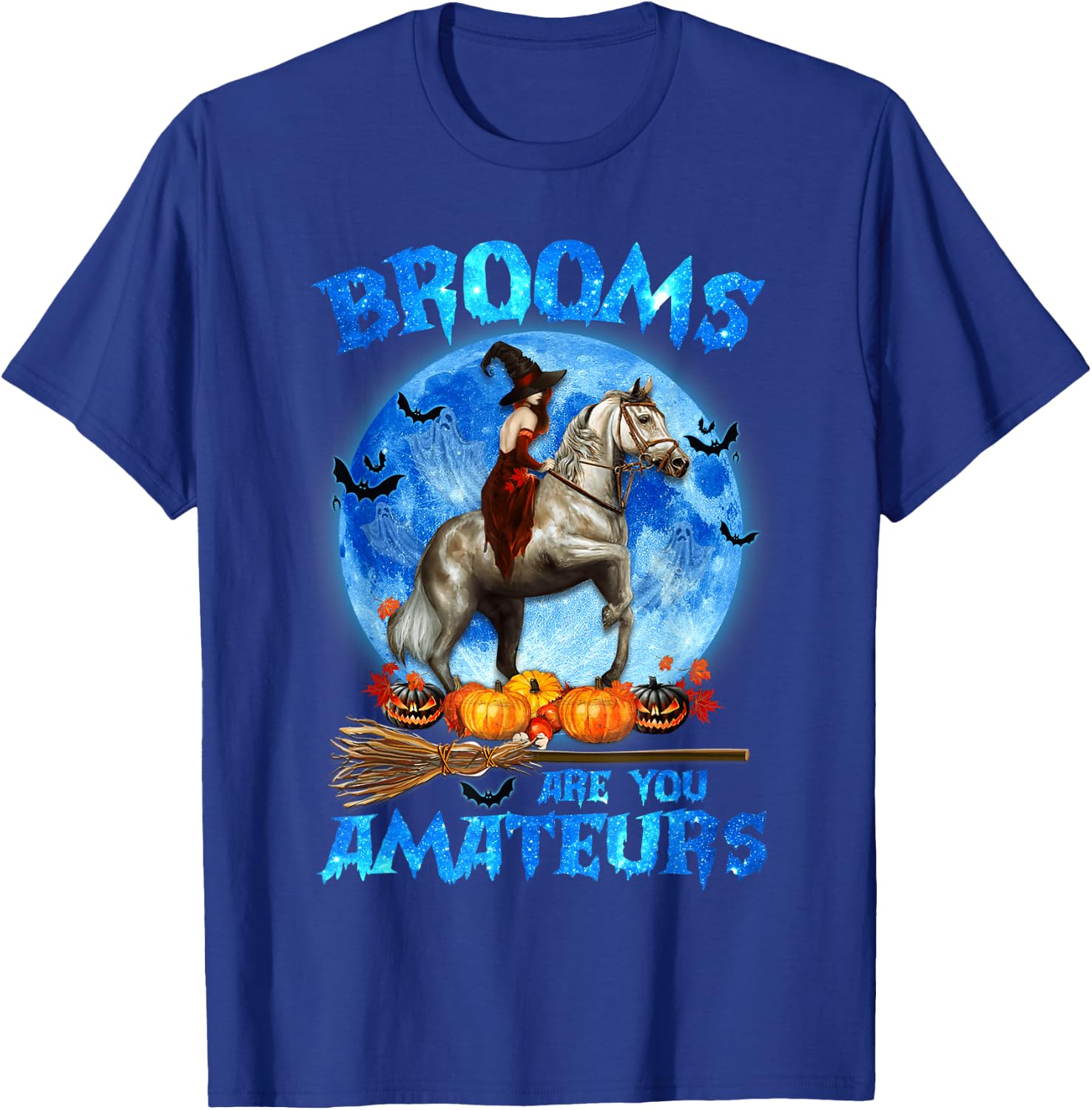 Brooms Are For Amateurs Witch Riding Horse Halloween T-Shirt - T-Shirt | Royal