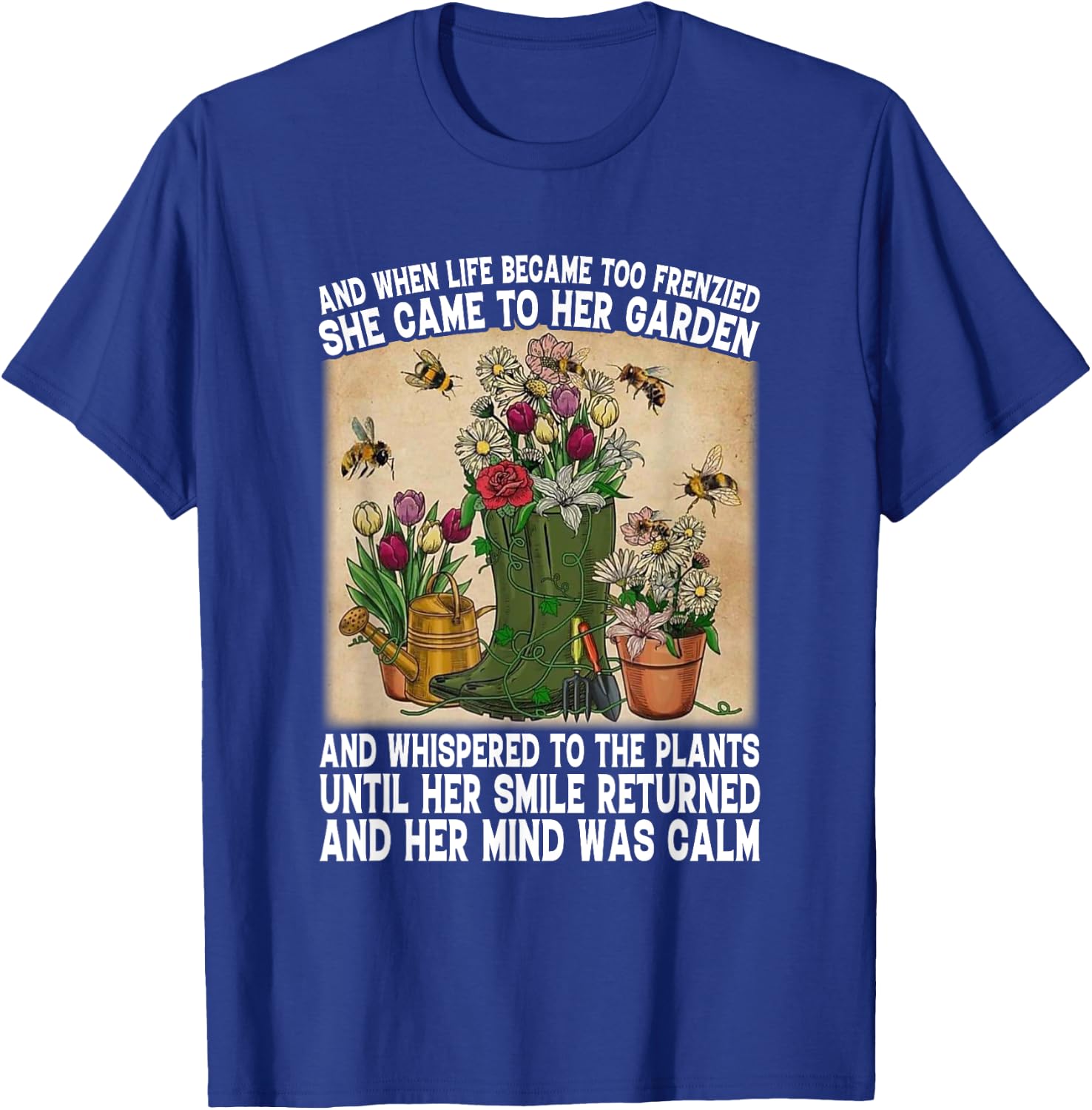 Life Became Too Frenzied She Came To Her Garden Plant Lady T-Shirt - T-Shirt | Royal