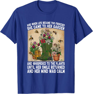 Life Became Too Frenzied She Came To Her Garden Plant Lady T-Shirt - T-Shirt | Royal