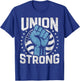 Union Strong For professional workers Labor Day T-Shirt - T-Shirt | Royal