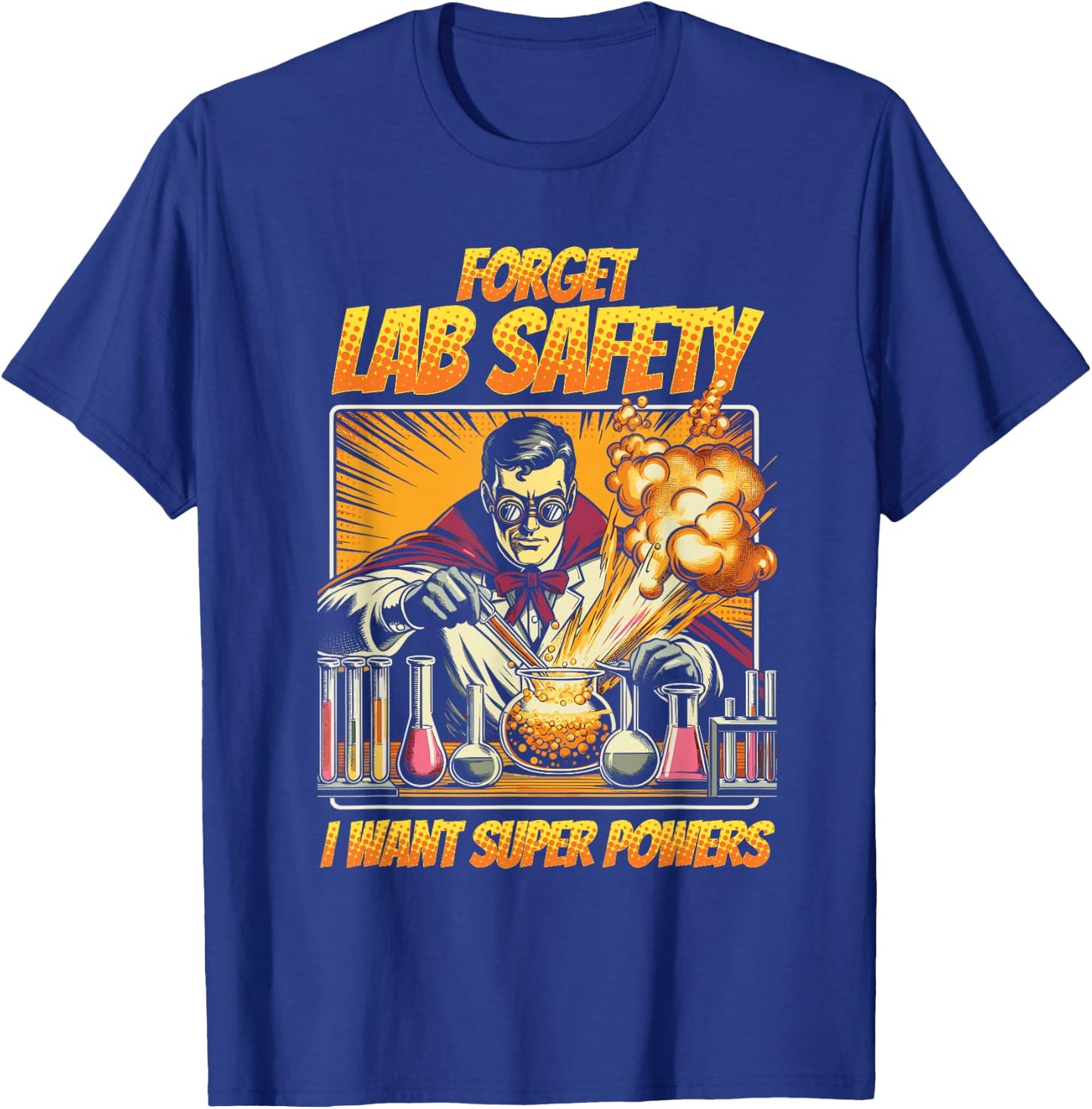 Chemistry Chemist Forget Lab Safety I Want Super Powers T-Shirt - T-Shirt | Royal