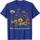 Bloom Where You Are Planted Wildflower Positive Quote T-Shirt - T-Shirt | Royal