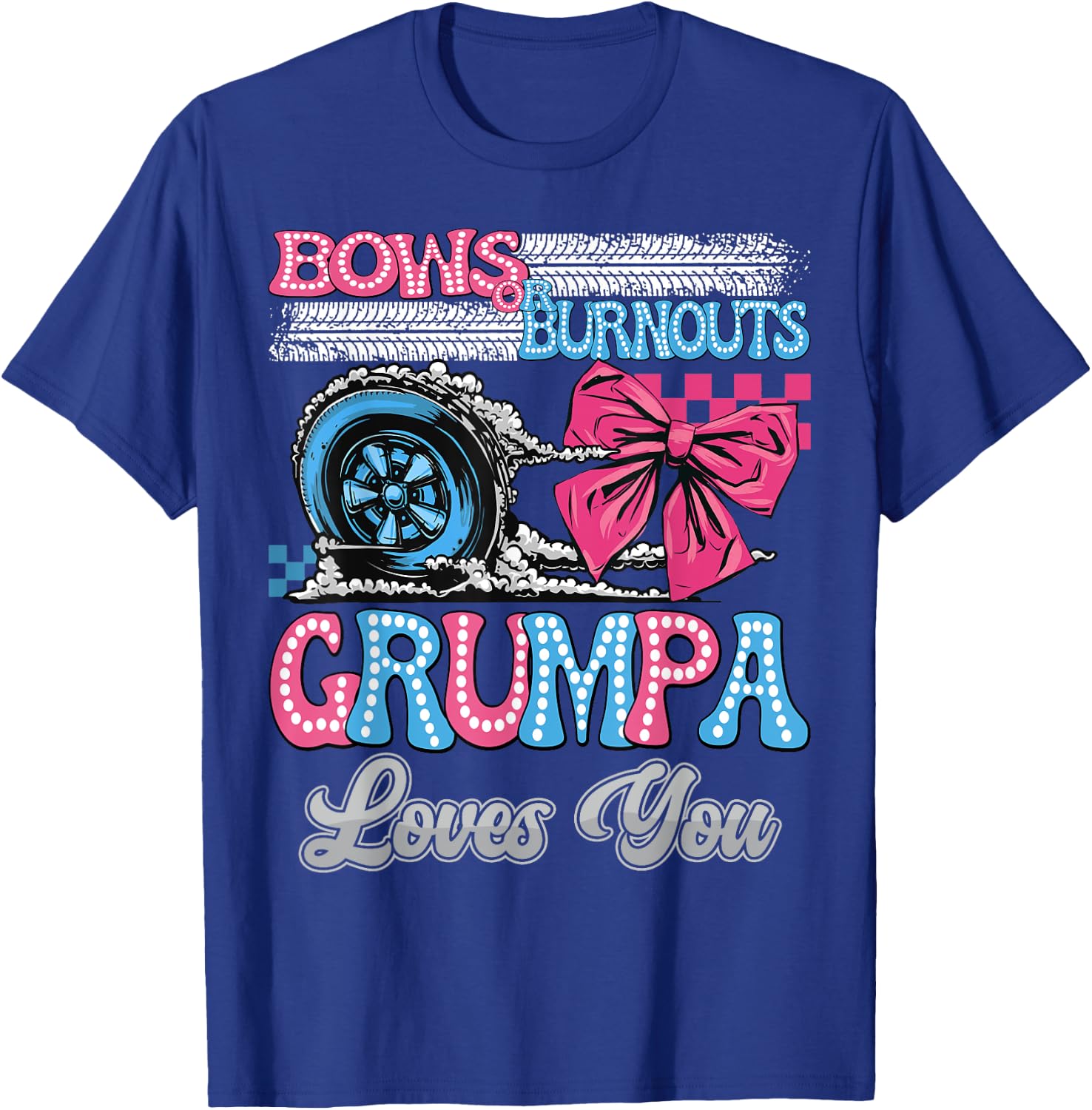 Burnouts or Bows Grumpa Loves You Gender Reveal Party T-Shirt - T-Shirt | Royal